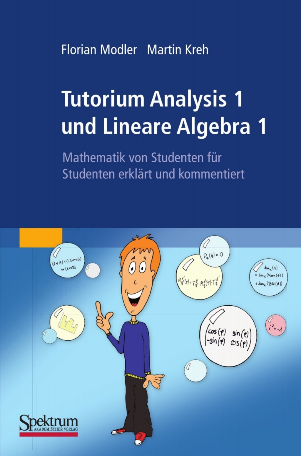 Tutorium Analysis 1 und Lineare Algebra 1 Mathematik von Studenten fÃ¼r Studenten erklÃ¤rt und kommentiert - (PDF/EPUB Version)