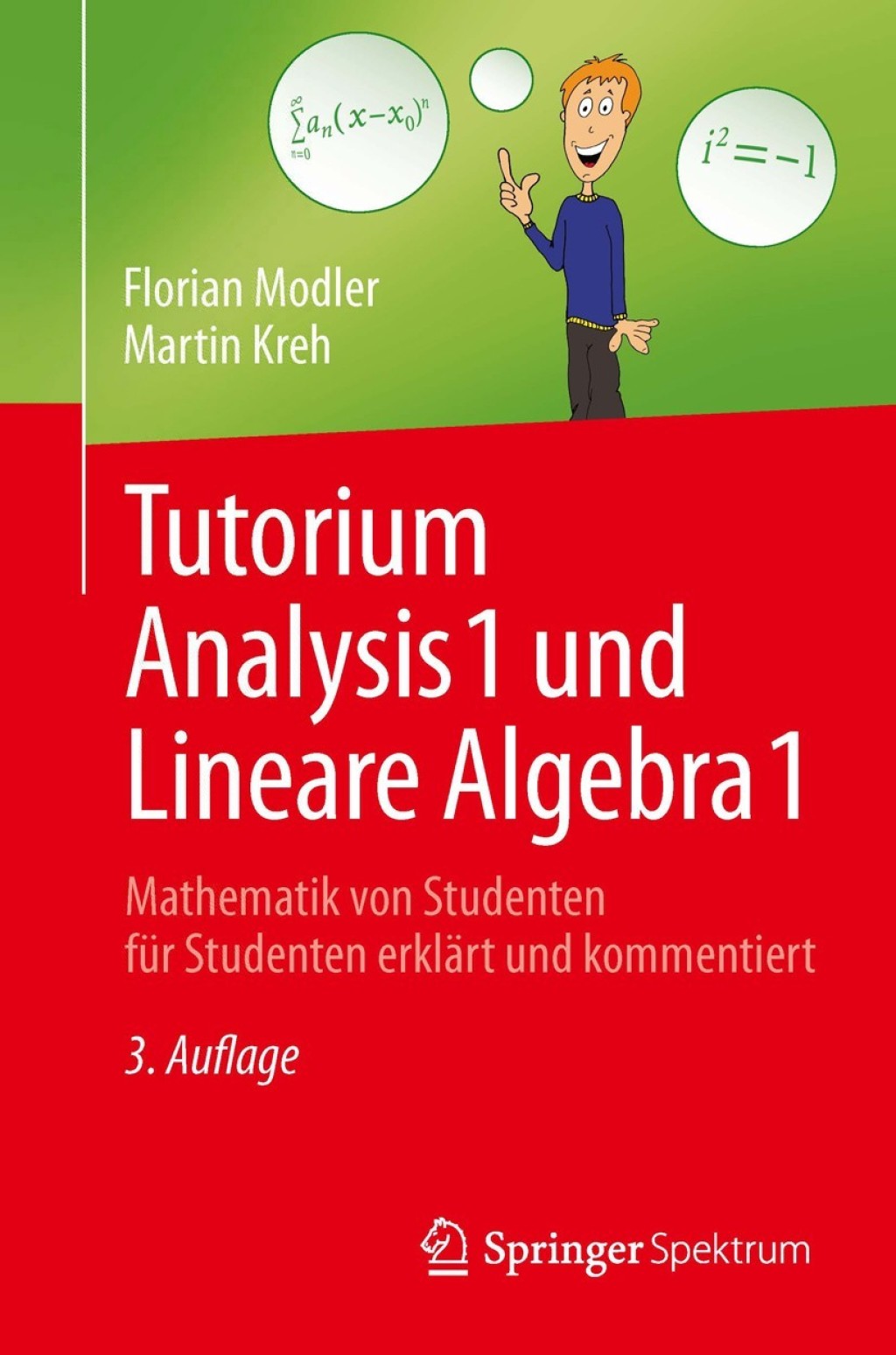 Tutorium Analysis 1 und Lineare Algebra 1 Mathematik von Studenten fÃ¼r Studenten erklÃ¤rt und kommentiert 3rd Edition - (PDF/EPUB Version)