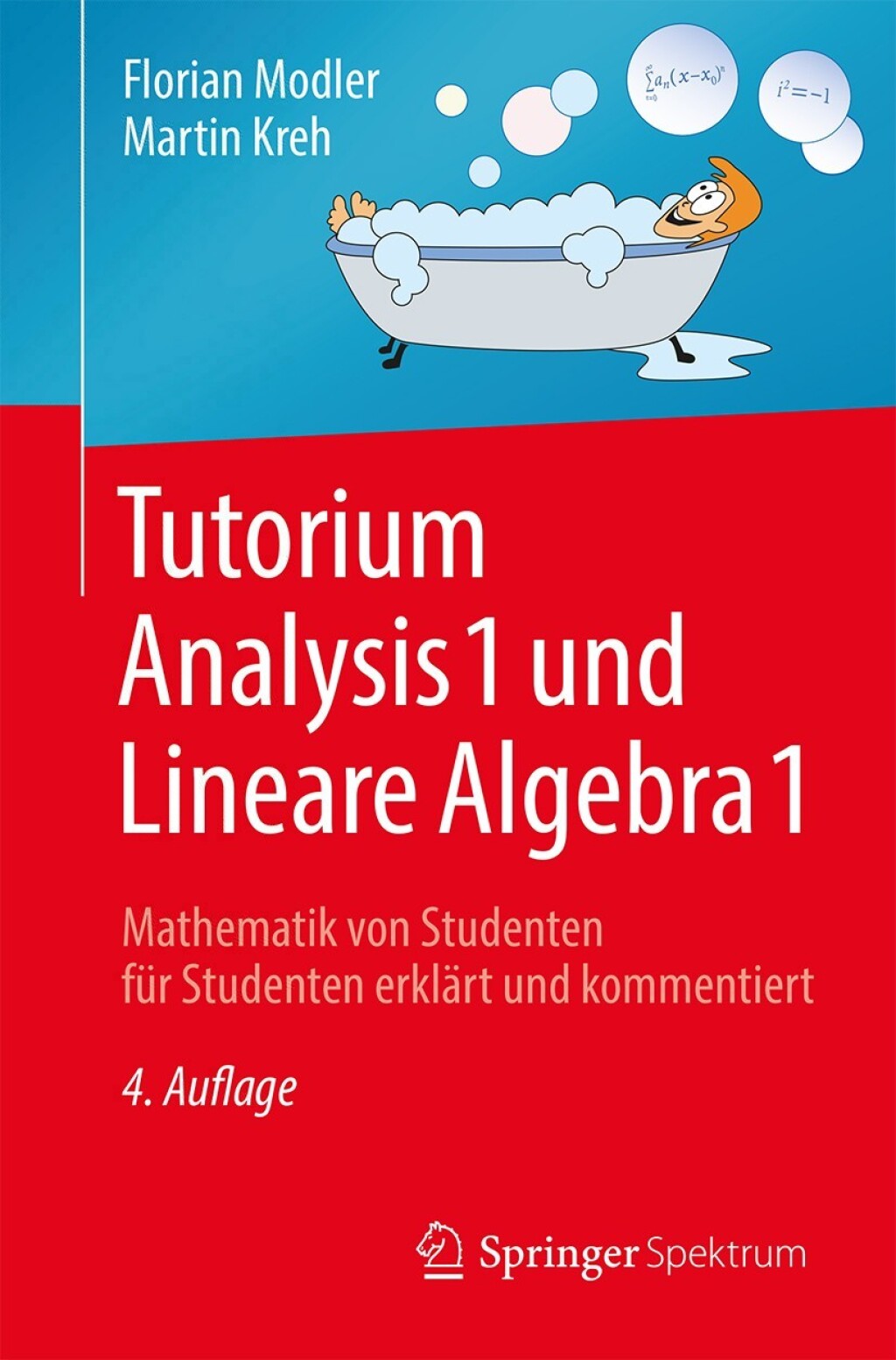 Tutorium Analysis 1 und Lineare Algebra 1 Mathematik von Studenten fÃ¼r Studenten erklÃ¤rt und kommentiert 4th Edition - (PDF/EPUB Version)
