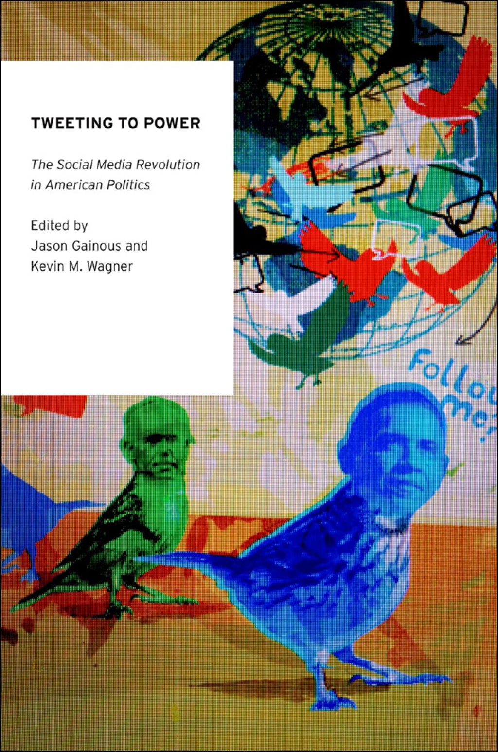 Tweeting to Power The Social Media Revolution in American Politics - (PDF/EPUB Version)