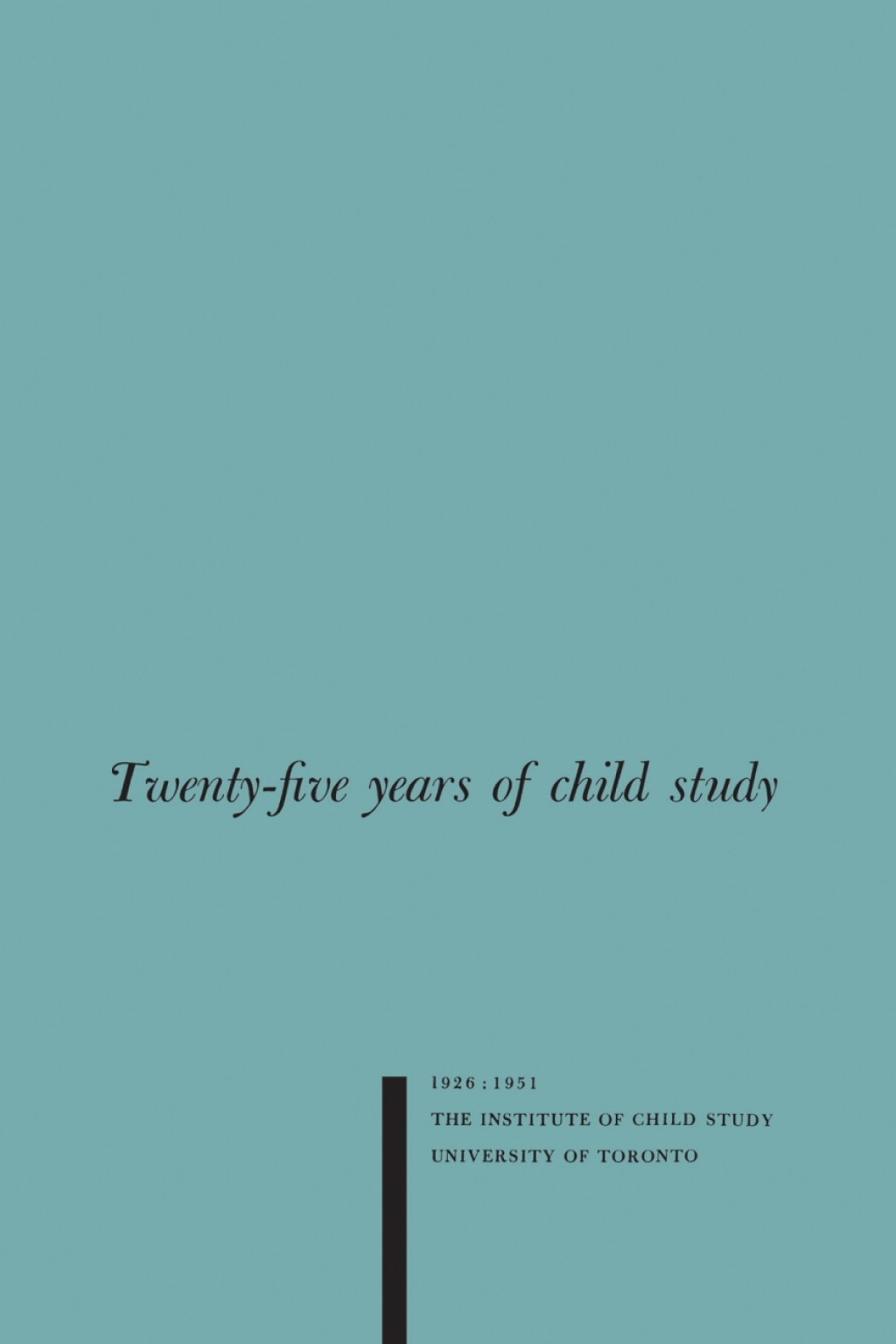 Twenty-five Years of Child Study The Development of the Programme and Review of the Research at the Institute of Child Study, University of Toronto 1926-1951 1st Edition - (PDF/EPUB Version)