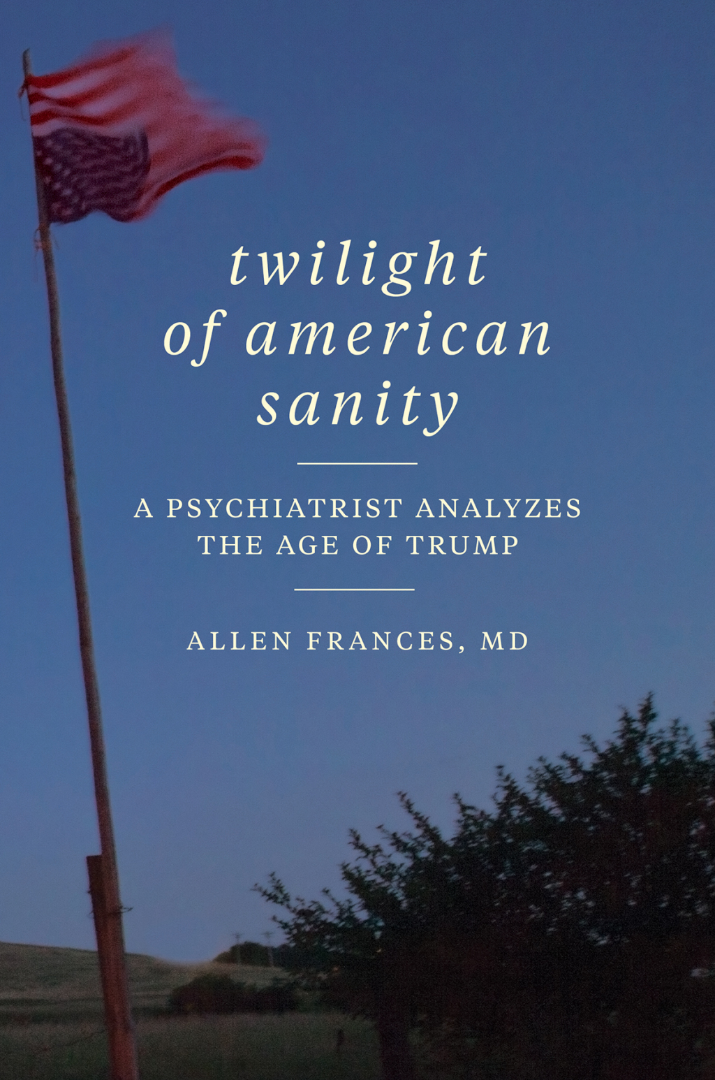 Twilight of American Sanity A Psychiatrist Analyzes the Age of Trump - (PDF/EPUB Version)