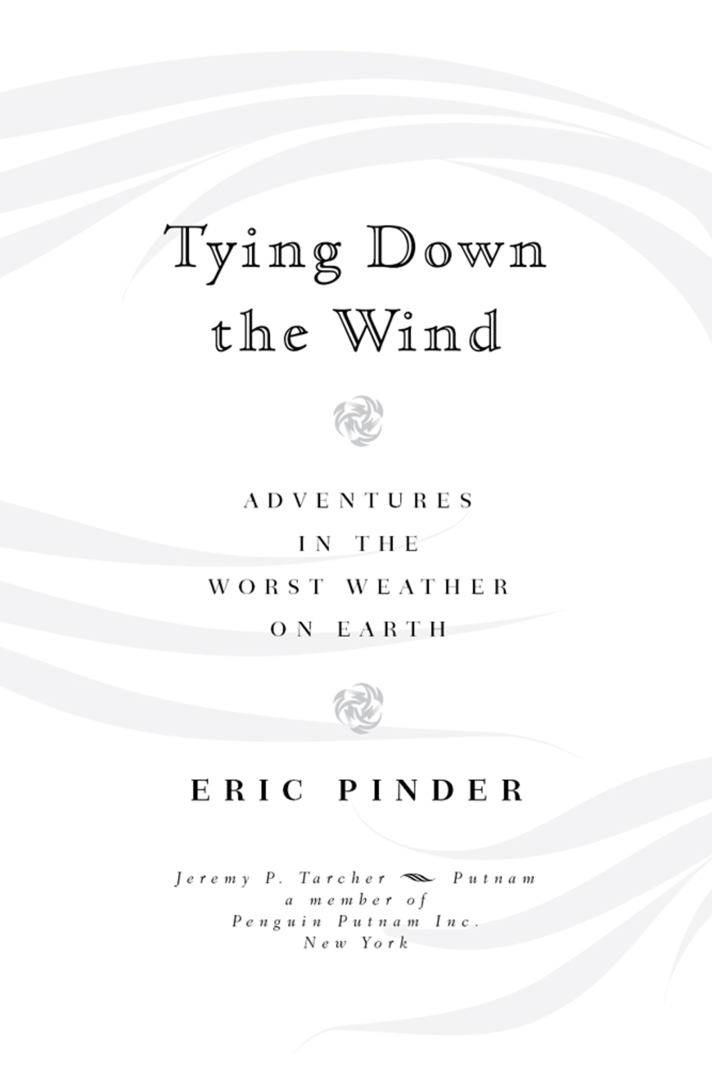 Tying Down the Wind Adventures in the Worst Weather on Earth - (PDF/EPUB Version)