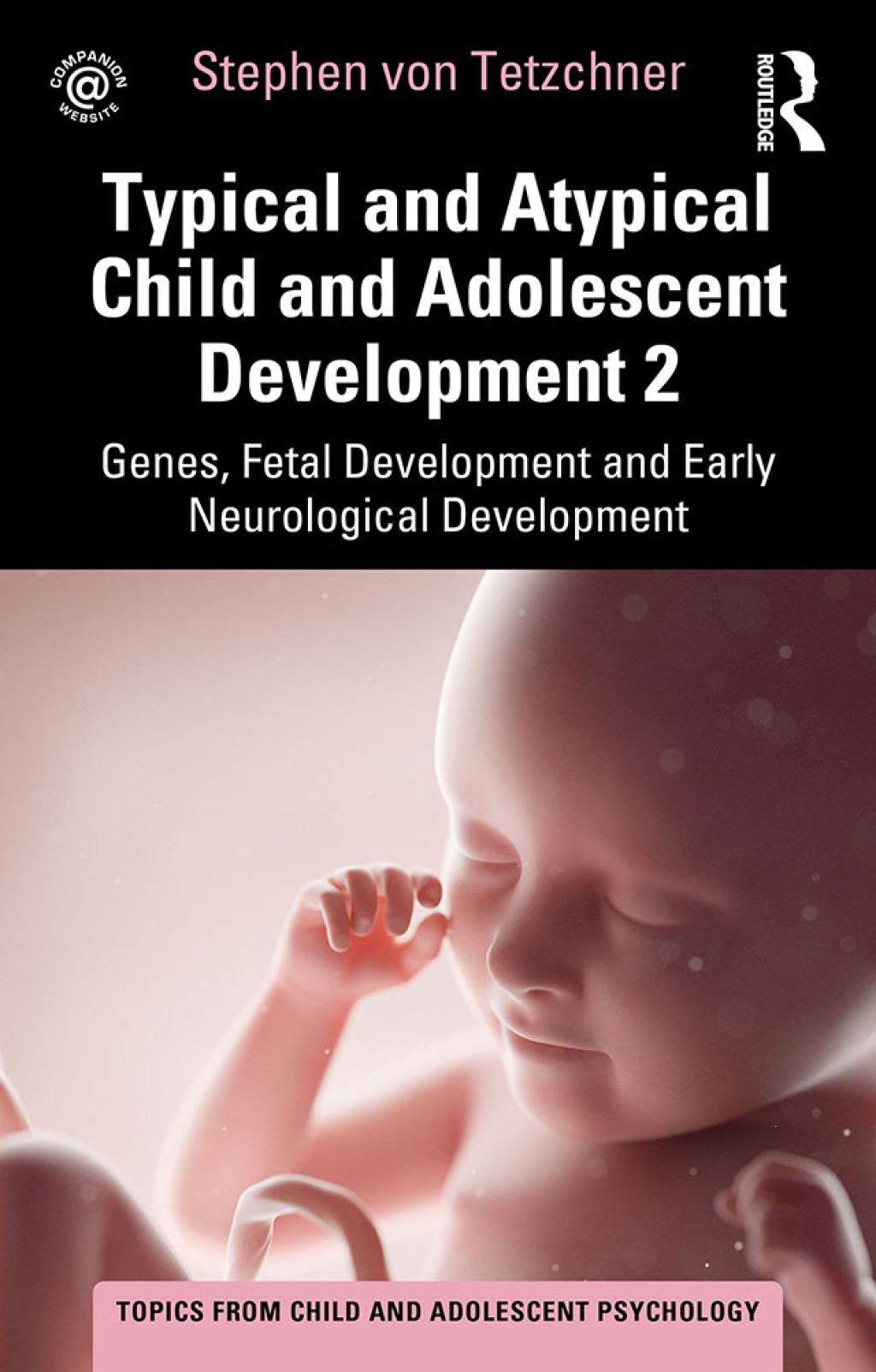 Typical and Atypical Child and Adolescent Development 2 Genes, Fetal Development and Early Neurological Development 1st Edition - (PDF/EPUB Version)