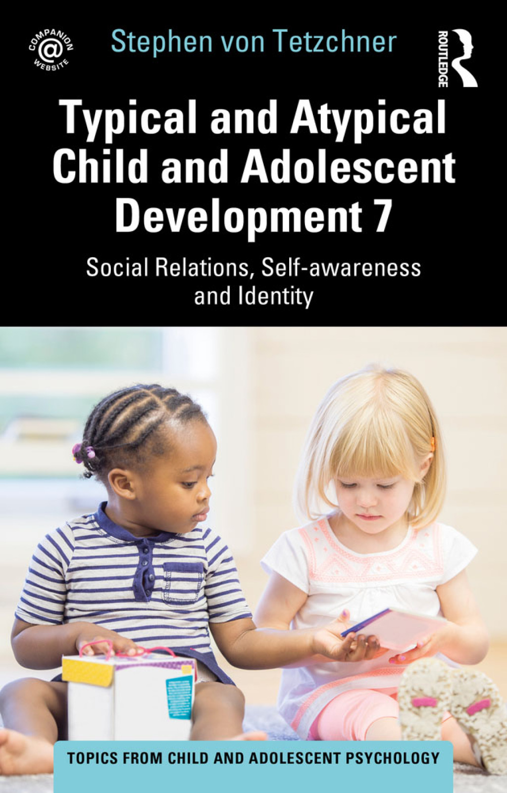 Typical and Atypical Child and Adolescent Development 7 Social Relations, Self-awareness and Identity 1st Edition - (PDF/EPUB Version)