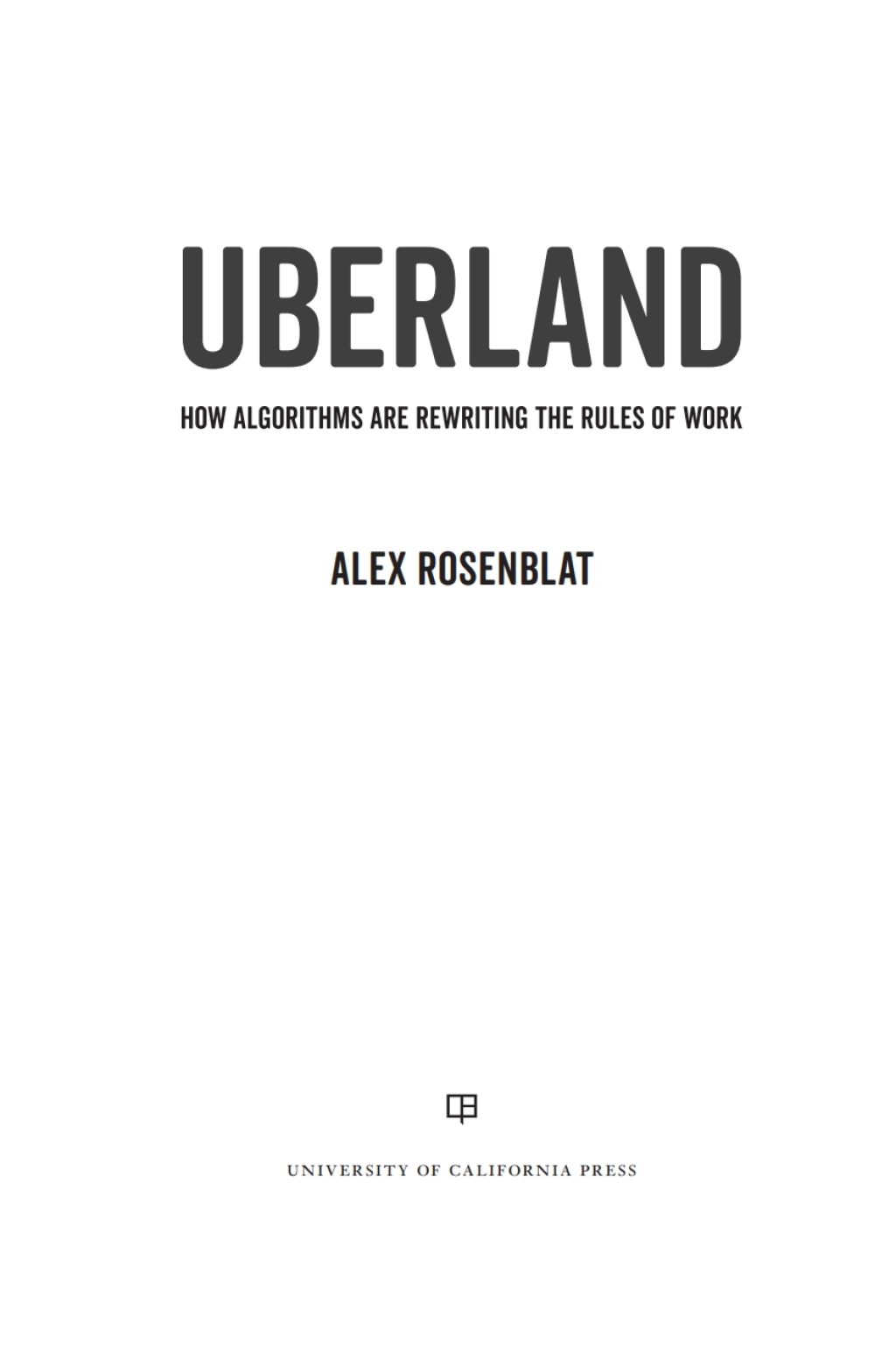Uberland How Algorithms Are Rewriting the Rules of Work 1st Edition - (PDF/EPUB Version)