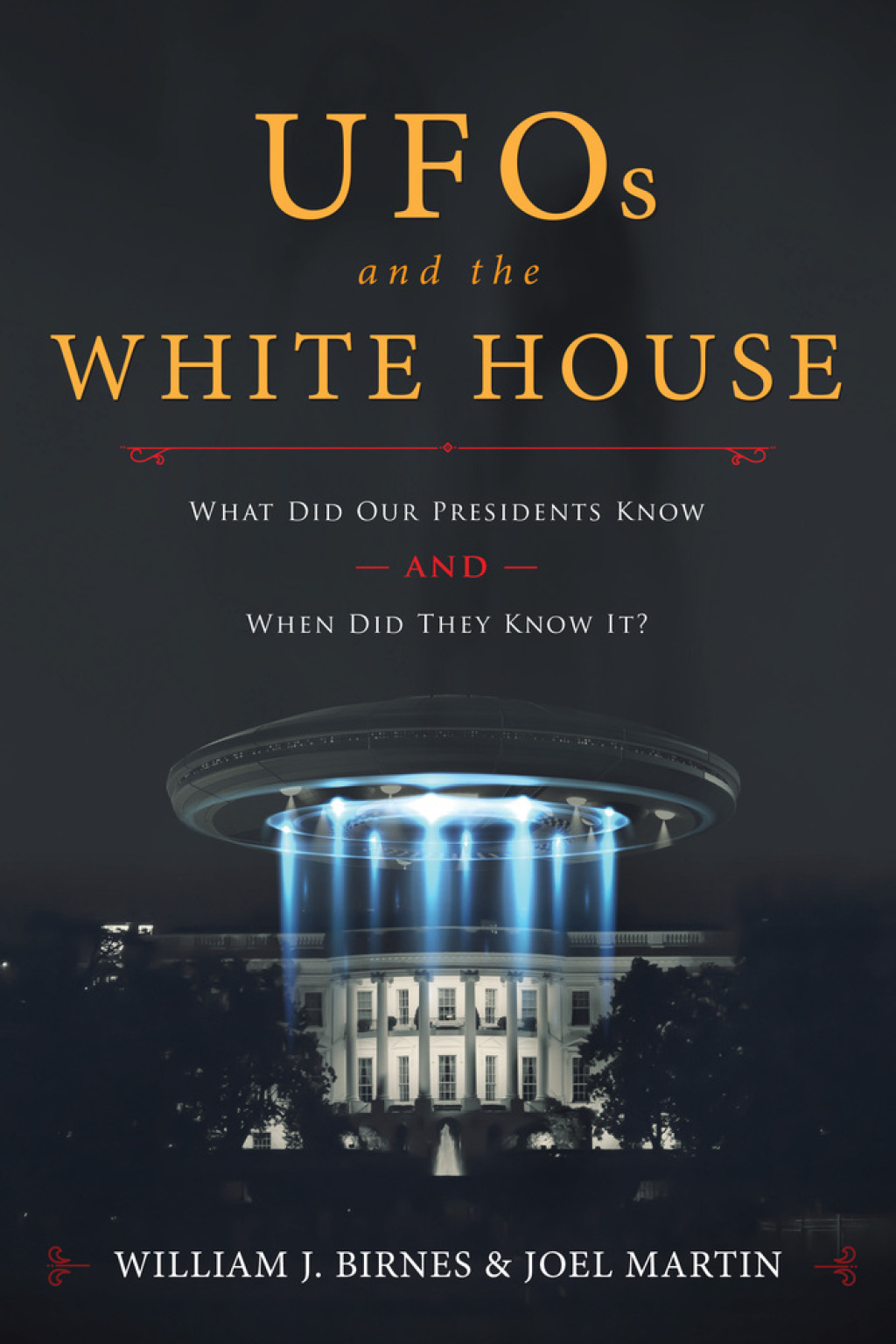 UFOs and The White House What Did Our Presidents Know and When Did They Know It? - (PDF/EPUB Version)
