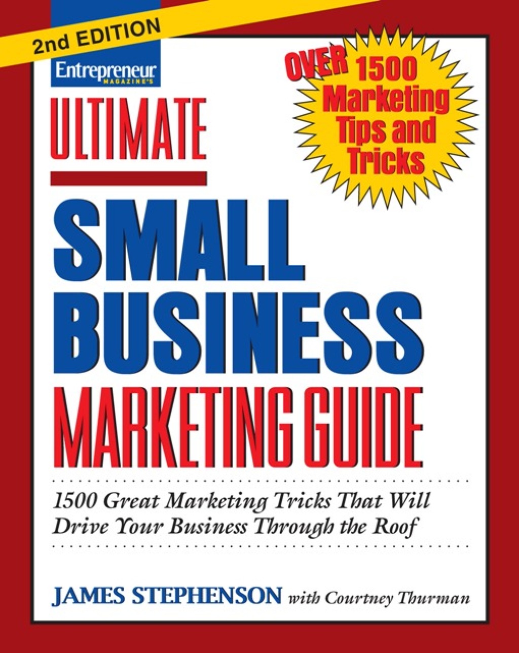 Ultimate Small Business Marketing Guide 1500 Great Marketing Tricks That Will Drive Your Business Through the Roof - (PDF/EPUB Version)