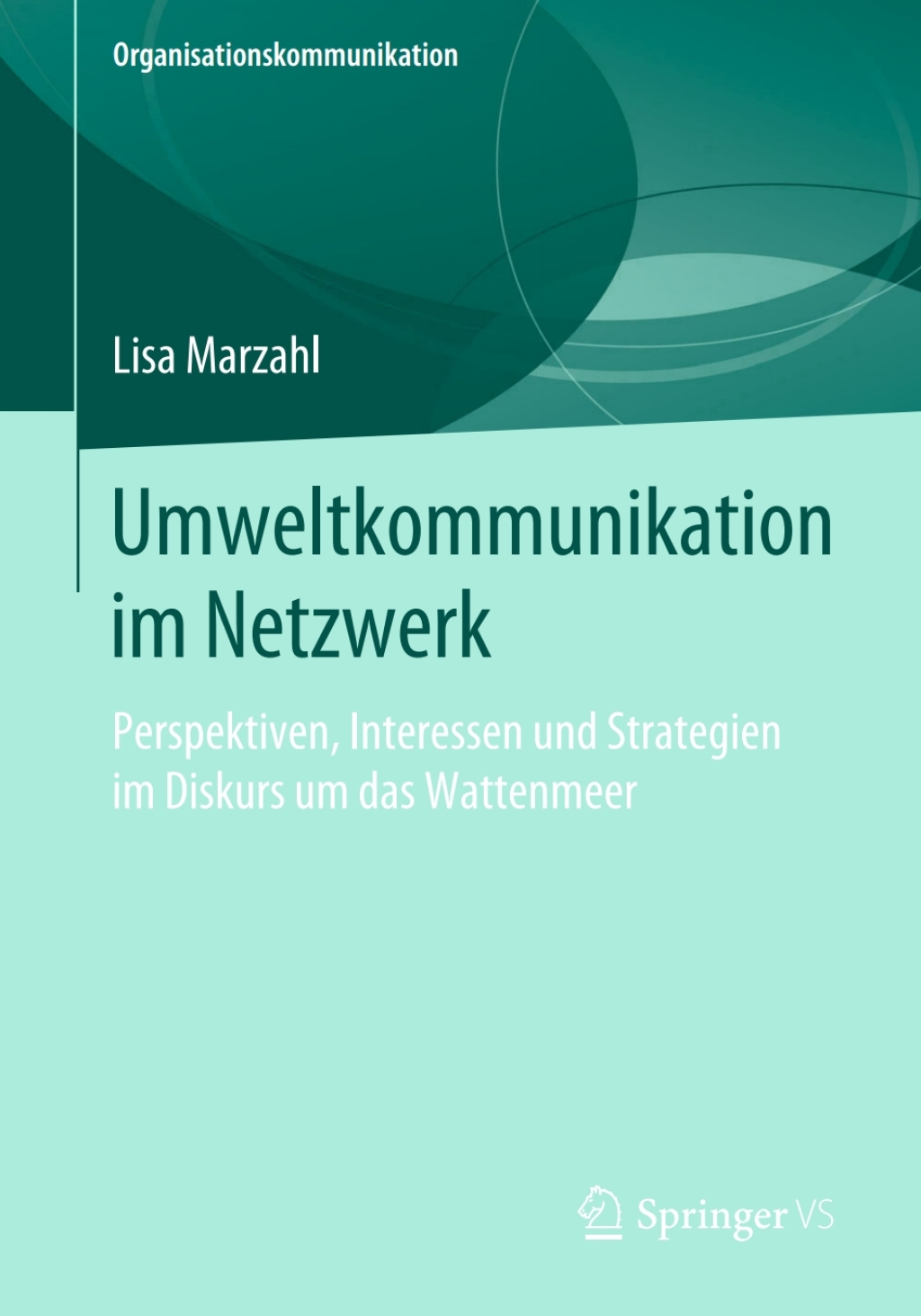 Umweltkommunikation im Netzwerk Perspektiven, Interessen und Strategien im Diskurs um das Wattenmeer - (PDF/EPUB Version)