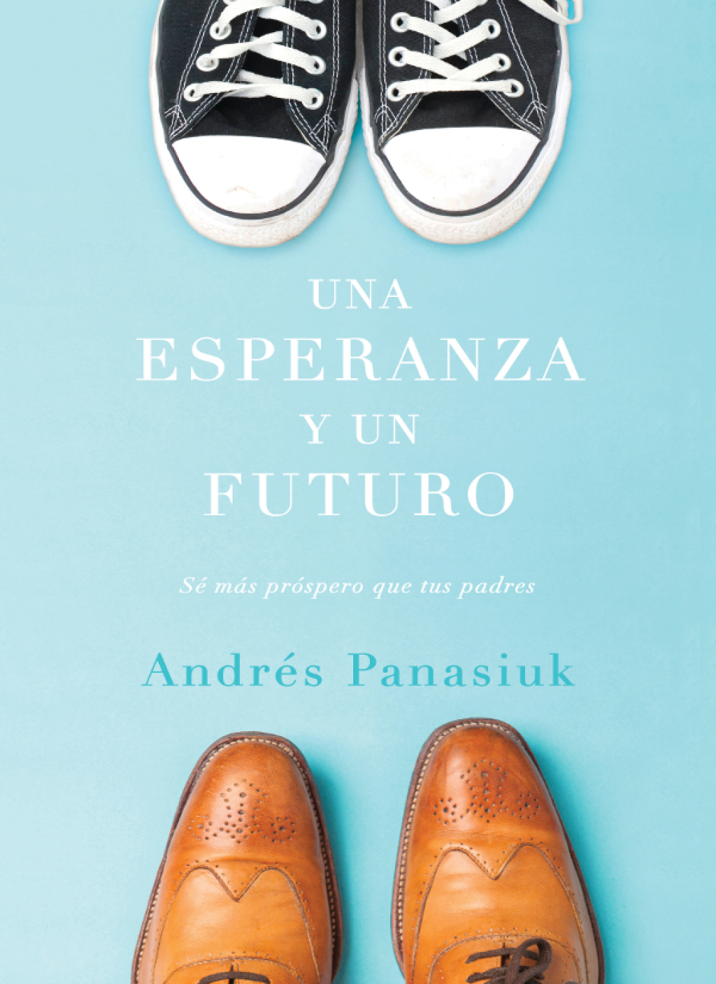 Una esperanza y un futuro SÃ© mÃ¡s prÃ³spero que tus padres - (PDF/EPUB Version)
