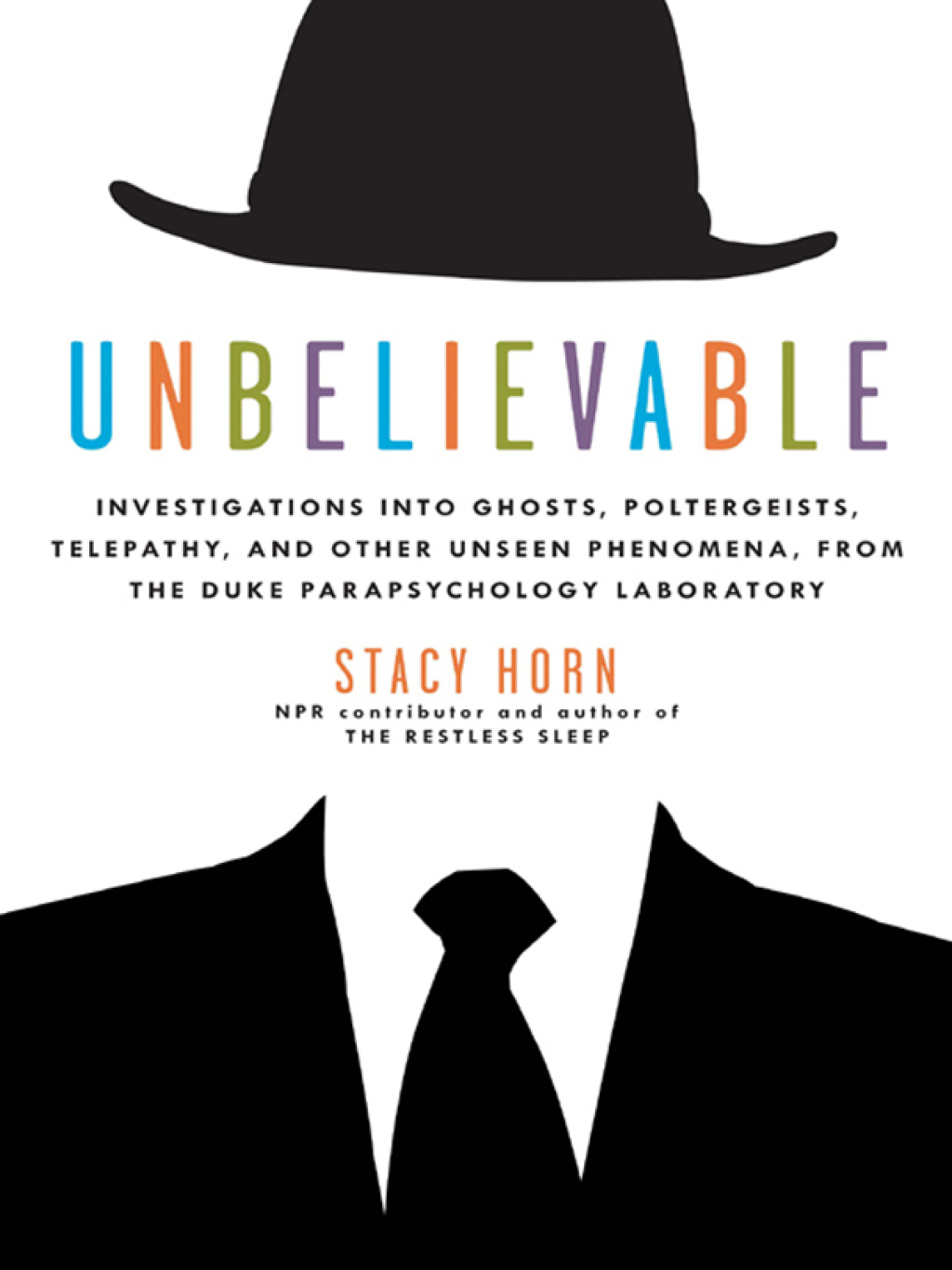 Unbelievable Investigations into Ghosts, Poltergeists, Telepathy, and Other Unseen Phenomena, from the Duke Parapsychology Laboratory - (PDF/EPUB Version)