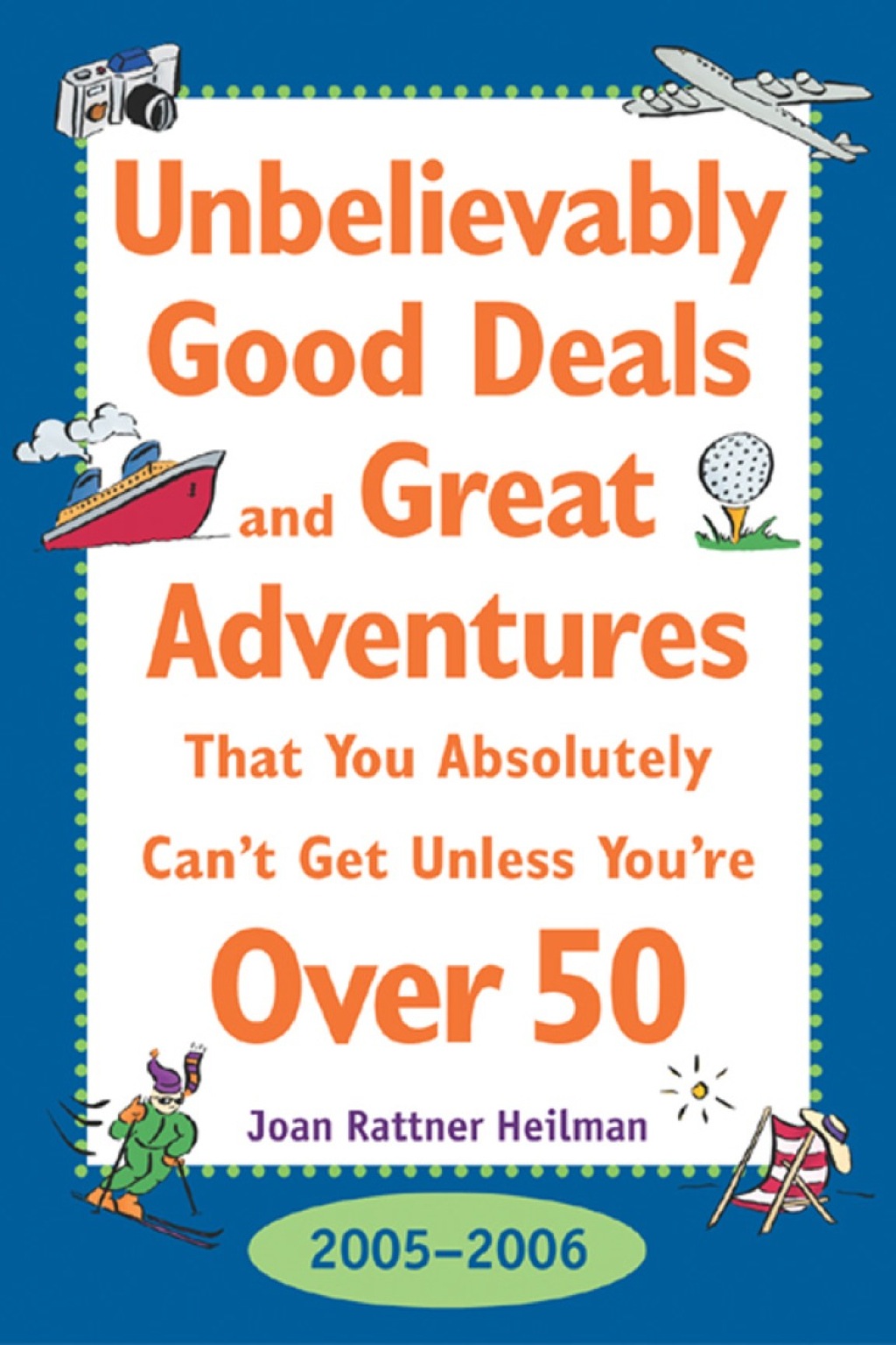 Unbelievably Good Deal and Great Adventures That You Absolutely Can't Get Unless You're Over 50, 2005-2006 16th Edition - (PDF/EPUB Version)