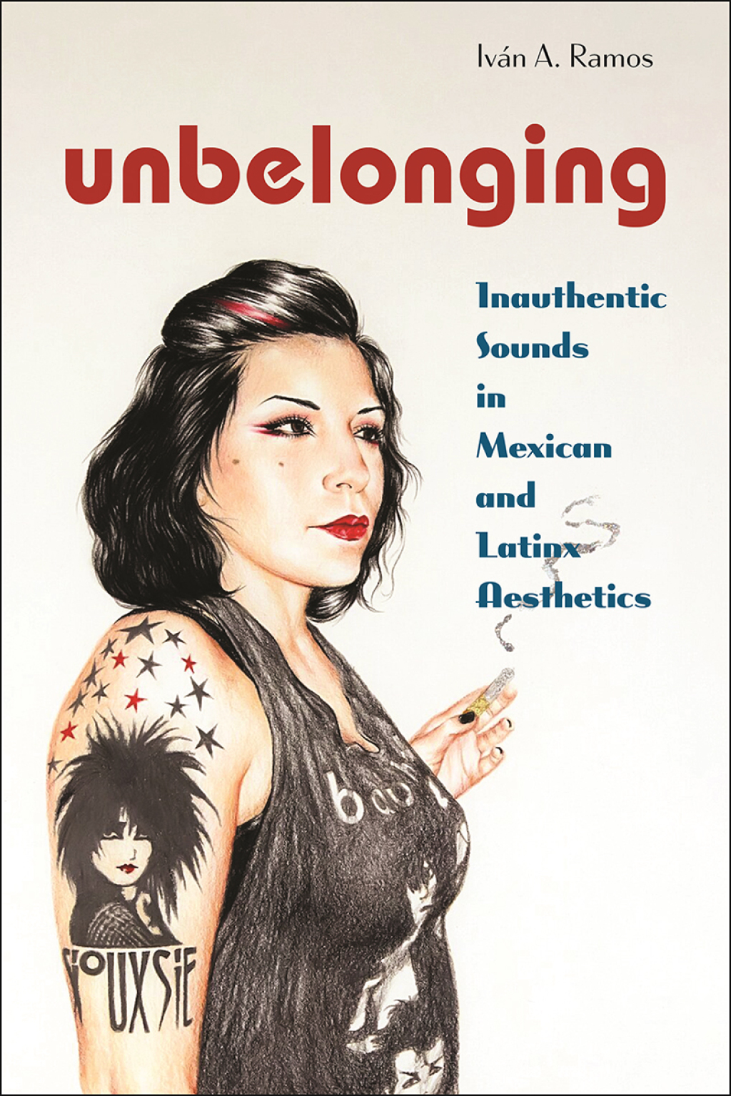 Unbelonging Inauthentic Sounds in Mexican and Latinx Aesthetics - (PDF/EPUB Version)