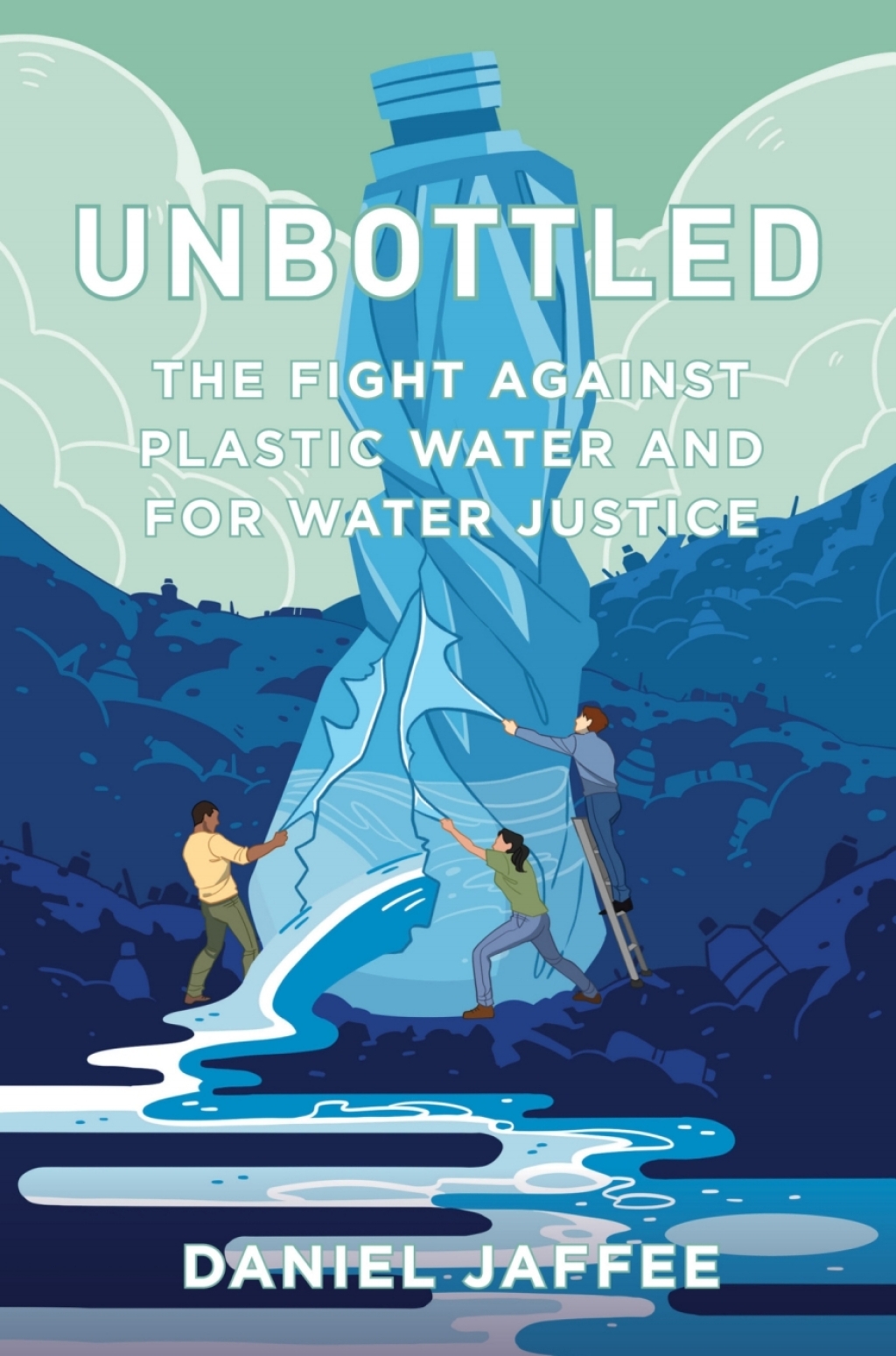 Unbottled The Fight against Plastic Water and for Water Justice 1st Edition - (PDF/EPUB Version)