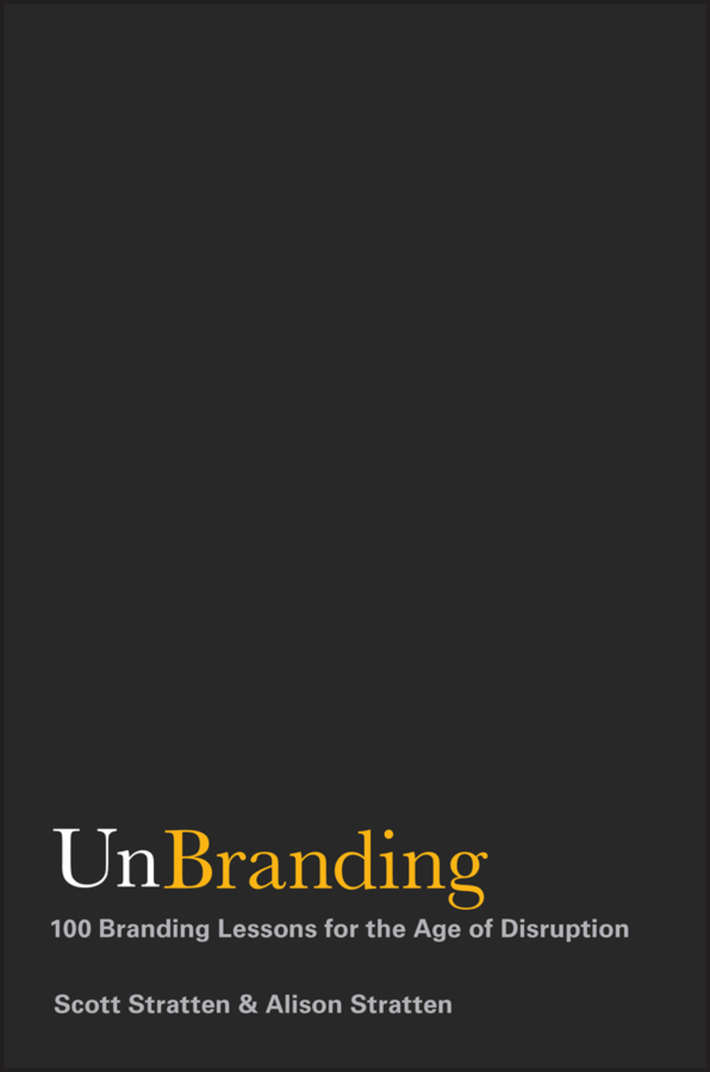 UnBranding: 100 Branding Lessons for the Age of Disruption 1st Edition - (PDF/EPUB Version)
