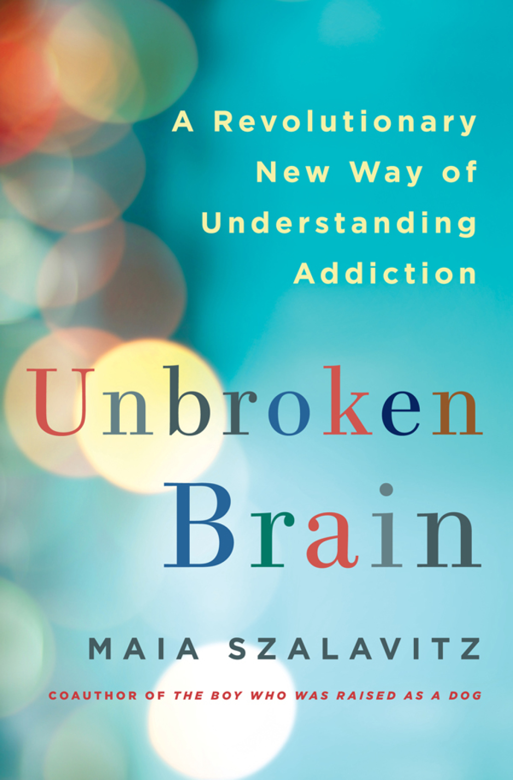 Unbroken Brain A Revolutionary New Way of Understanding Addiction - (PDF/EPUB Version)