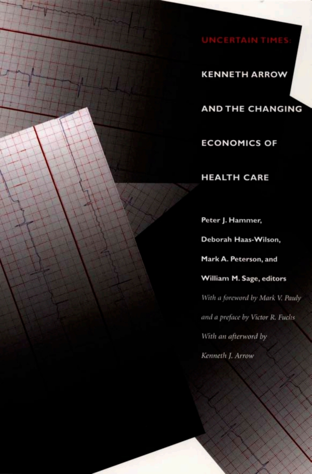 Uncertain Times Kenneth Arrow and the Changing Economics of Health Care - (PDF/EPUB Version)