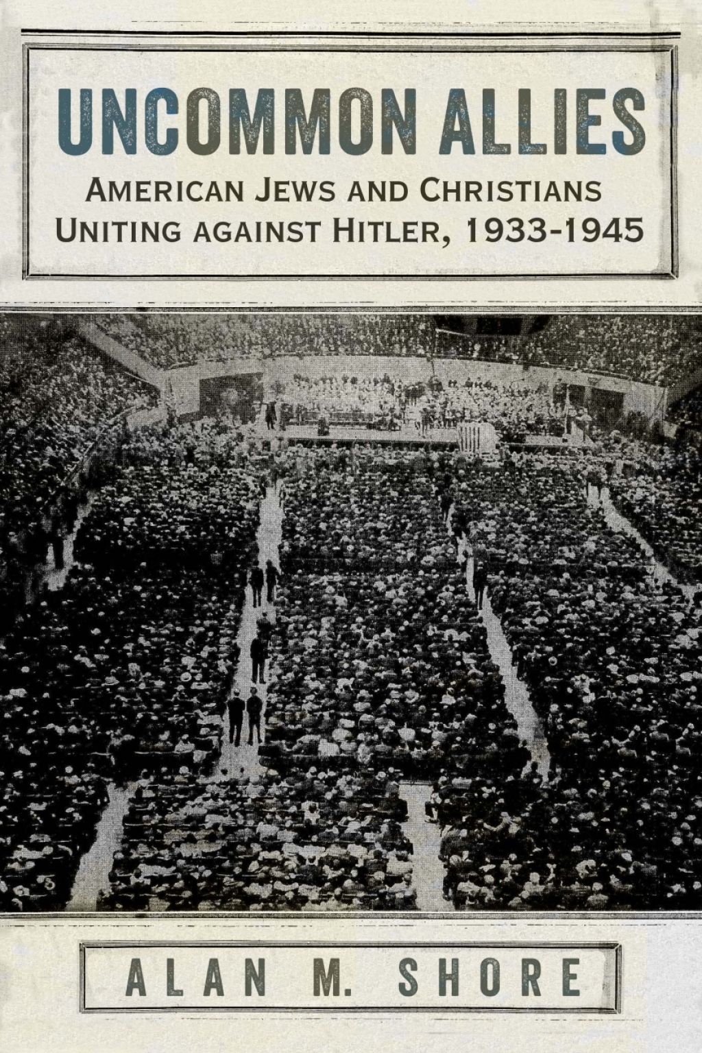 Uncommon Allies American Jews and Christians Uniting against Hitler, 1933-1945 - (PDF/EPUB Version)
