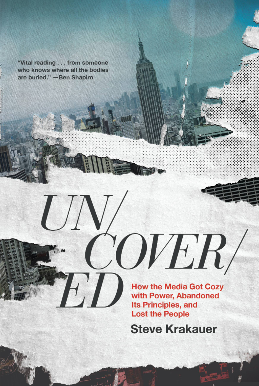 Uncovered How the Media Got Cozy with Power, Abandoned Its Principles, and Lost the People - (PDF/EPUB Version)