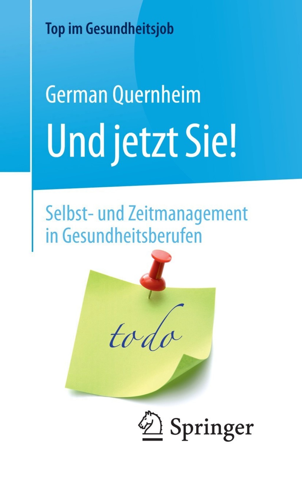 Und jetzt Sie! â€“ Selbst- und Zeitmanagement in Gesundheitsberufen 2nd Edition - (PDF/EPUB Version)