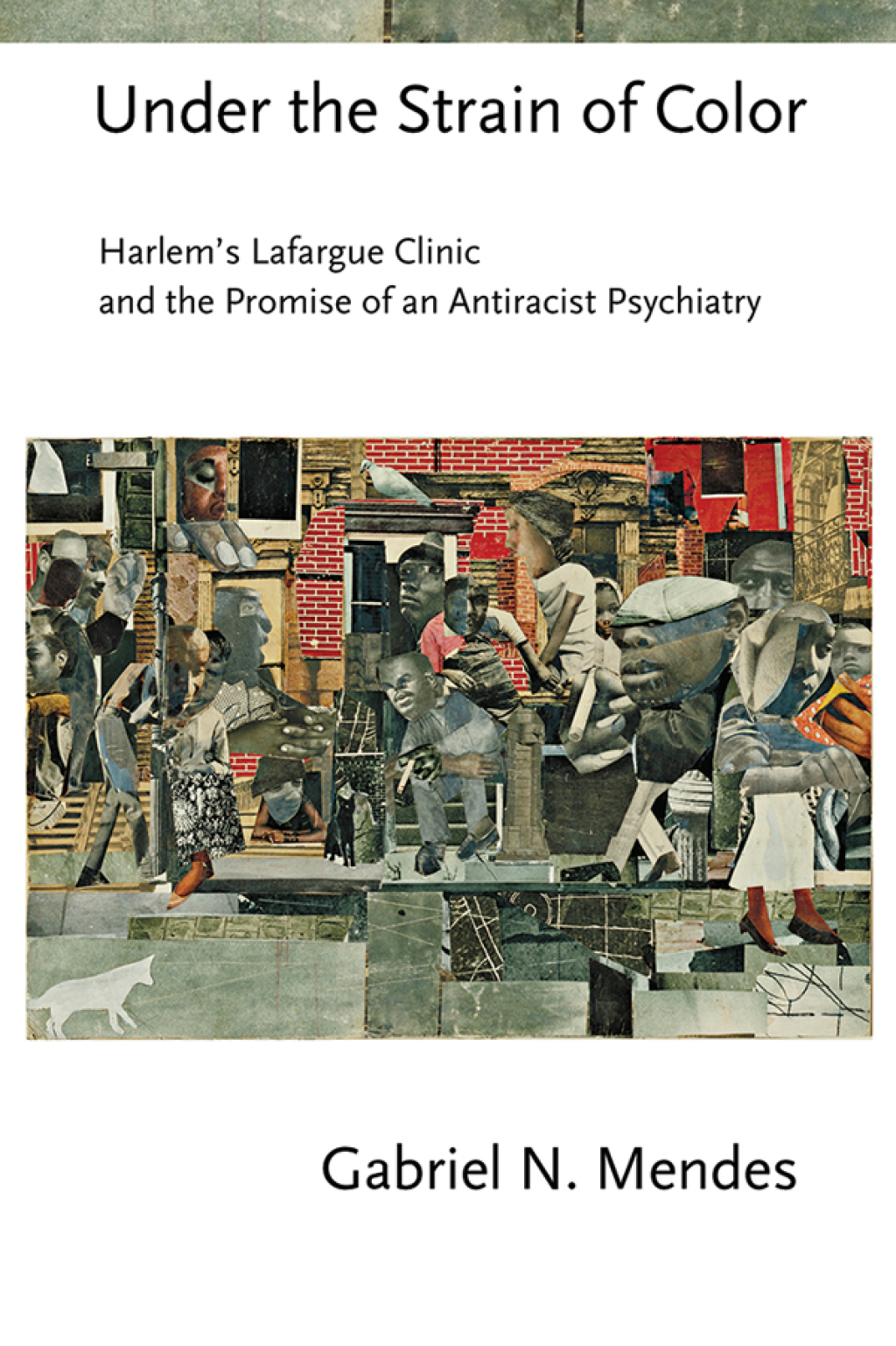 Under the Strain of Color Harlem's Lafargue Clinic and the Promise of an Antiracist Psychiatry 1st Edition - (PDF/EPUB Version)