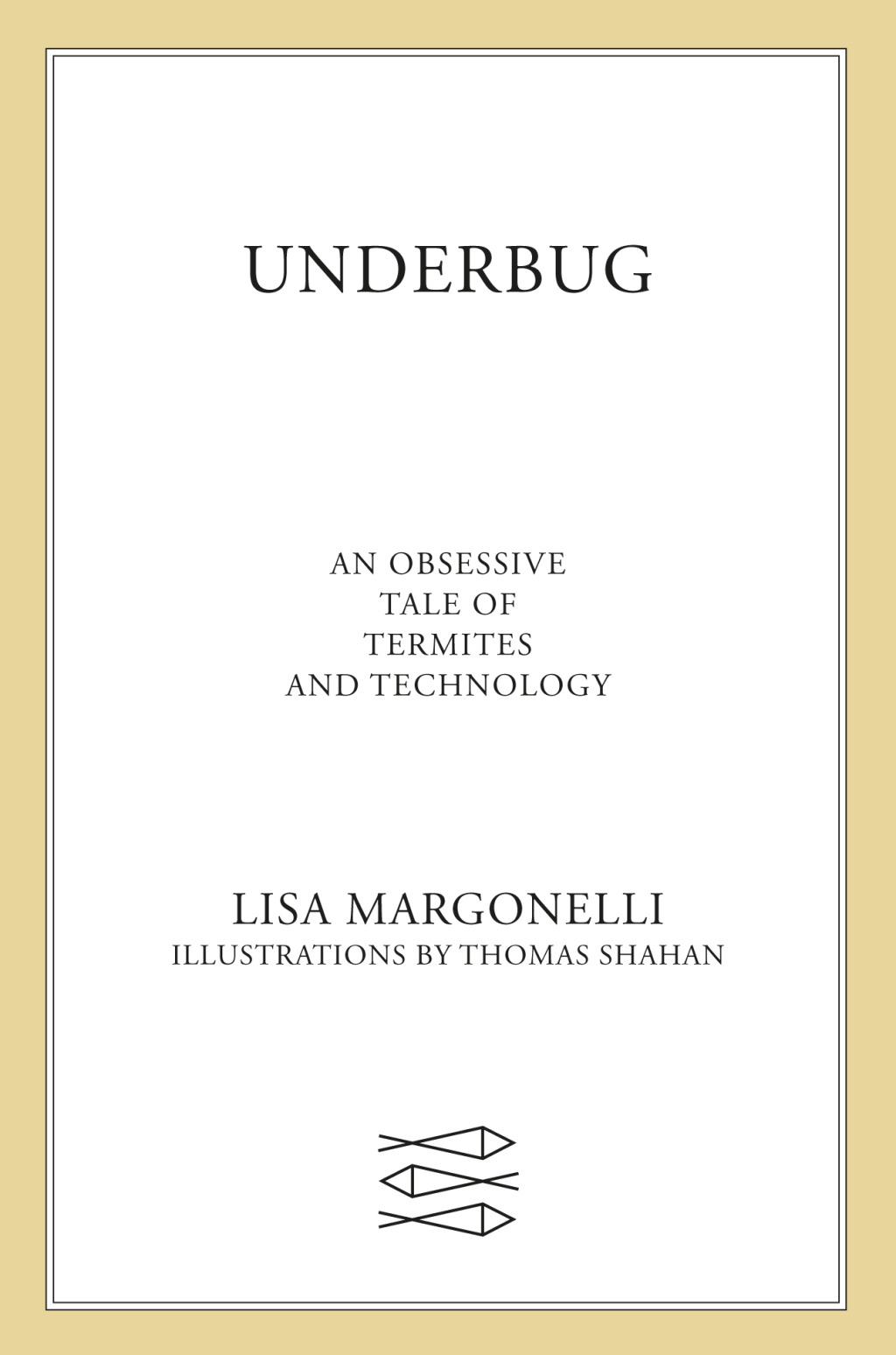 Underbug An Obsessive Tale of Termites and Technology - (PDF/EPUB Version)