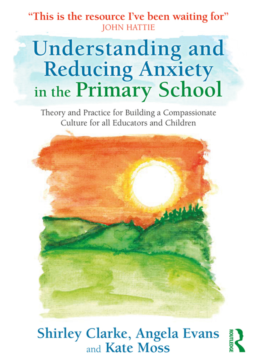 Understanding and Reducing Anxiety in the Primary School Theory and Practice for Building a Compassionate Culture for All Educators and Children 1st Edition - (PDF/EPUB Version)