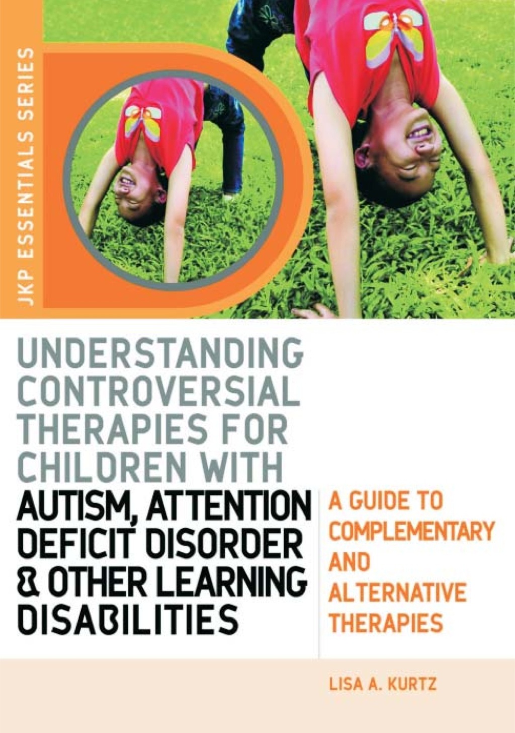 Understanding Controversial Therapies for Children with Autism, Attention Deficit Disorder, and Other Learning Disabilities A Guide to Complementary and Alternative Medicine - (PDF/EPUB Version)