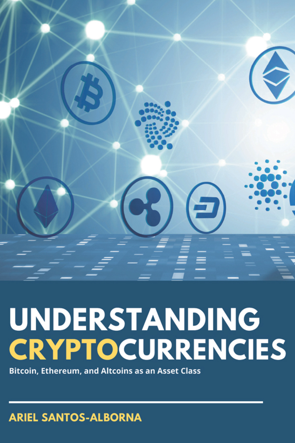 Understanding Cryptocurrencies Bitcoin, Ethereum, and Altcoins as an Asset Class - (PDF/EPUB Version)