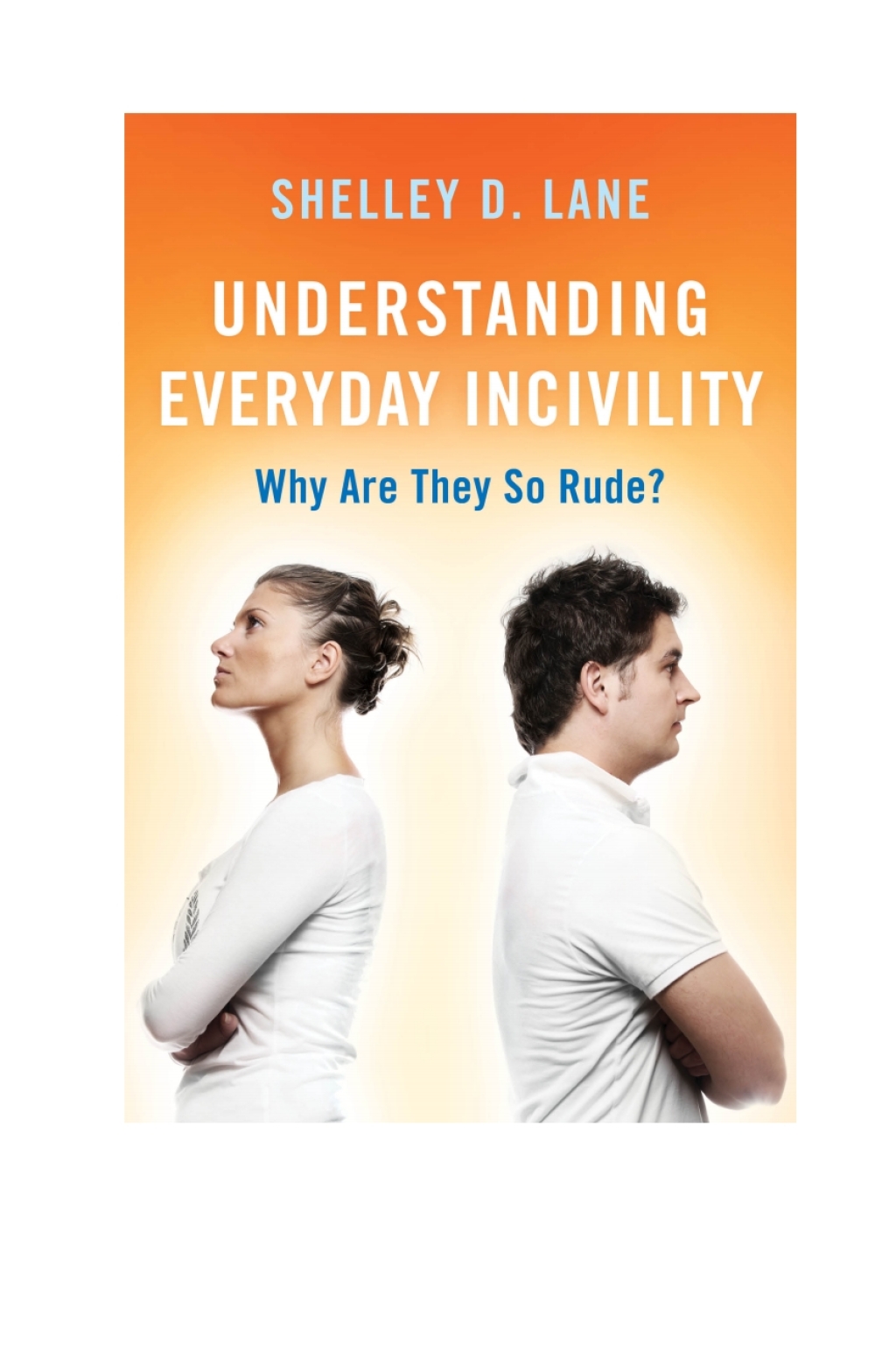 Understanding Everyday Incivility Why Are They So Rude? - (PDF/EPUB Version)