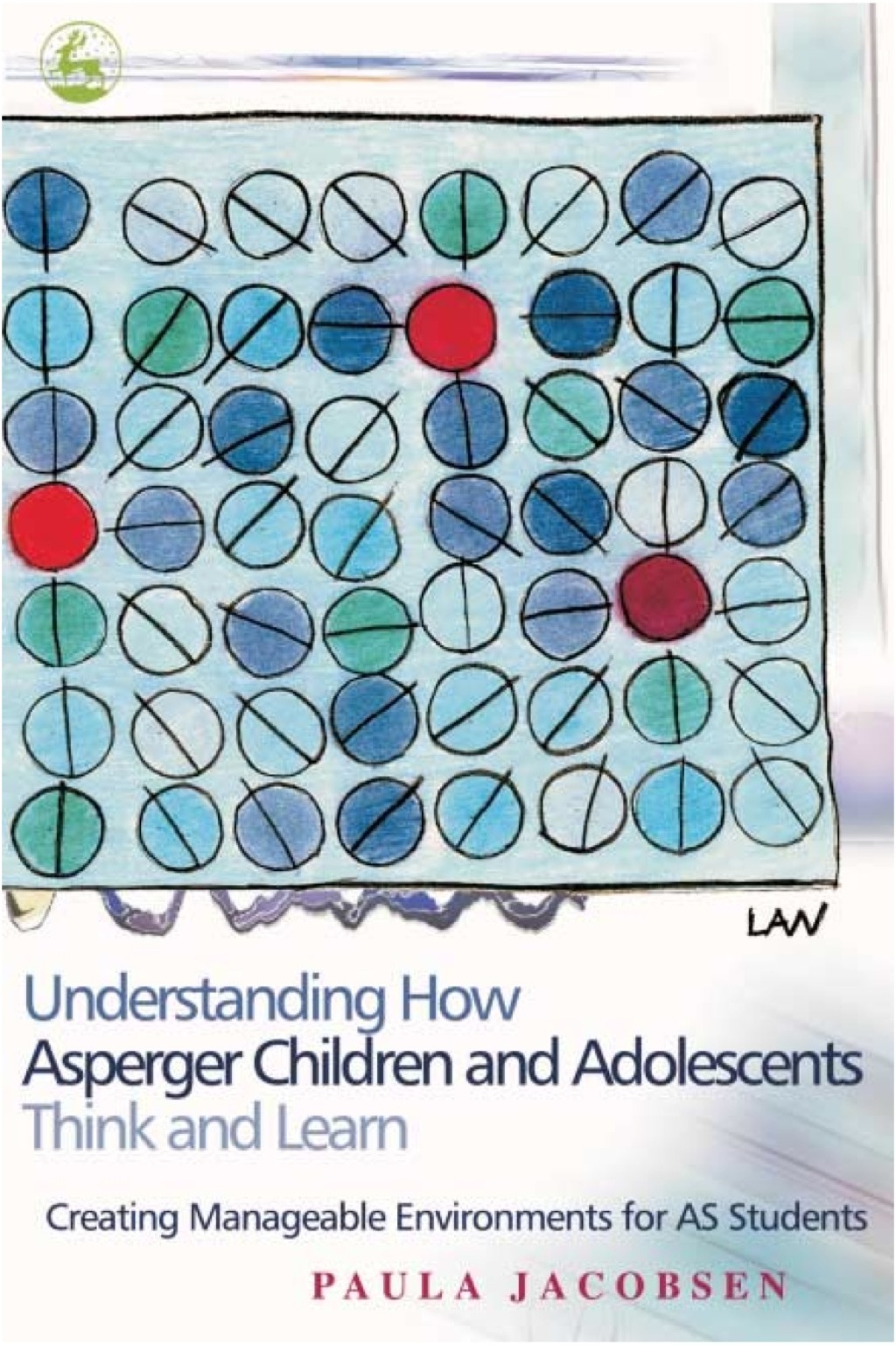 Understanding How Asperger Children and Adolescents Think and Learn Creating Manageable Environments for AS Students - (PDF/EPUB Version)
