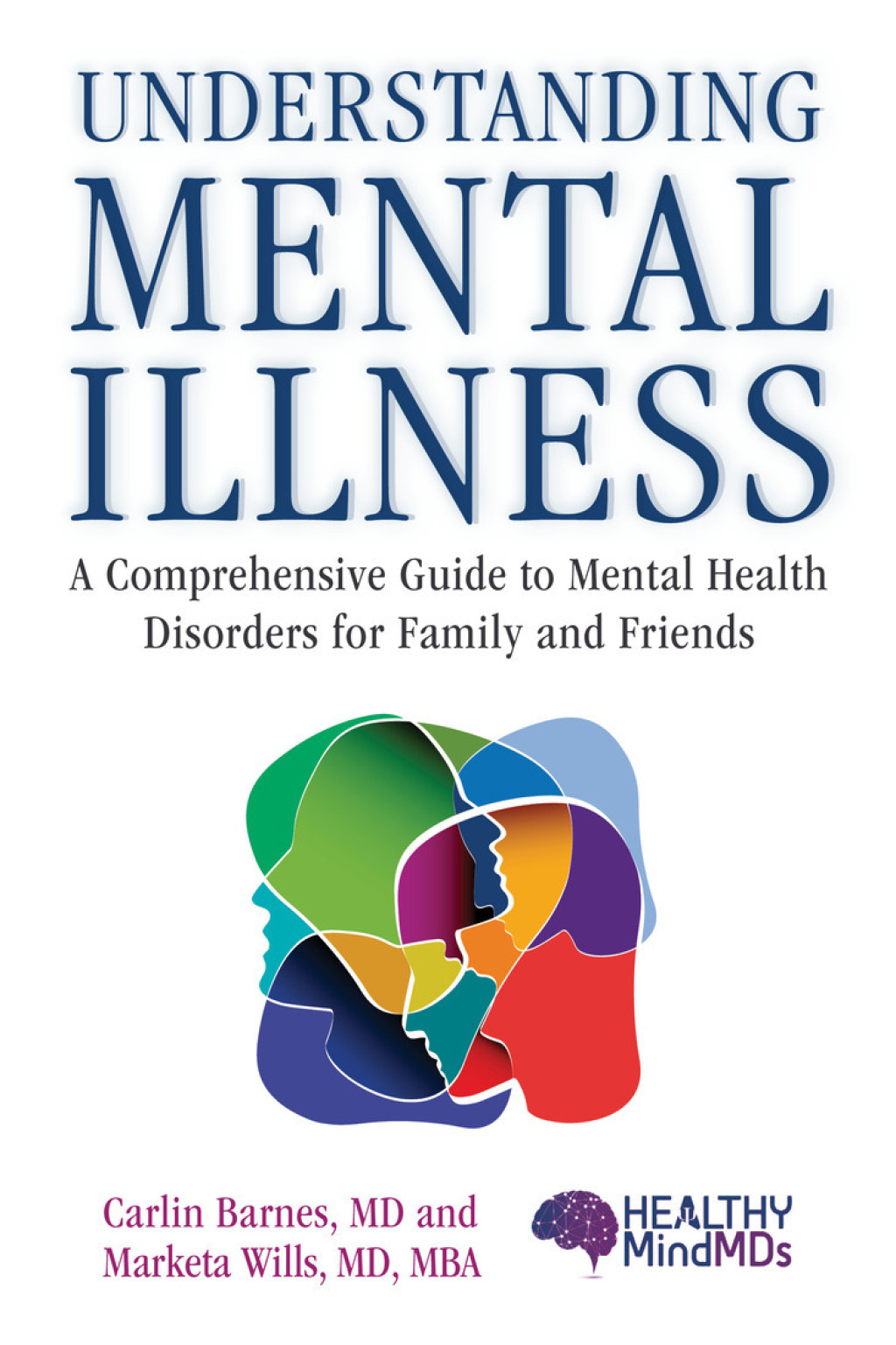 Understanding Mental Illness A Comprehensive Guide to Mental Health Disorders for Family and Friends - (PDF/EPUB Version)