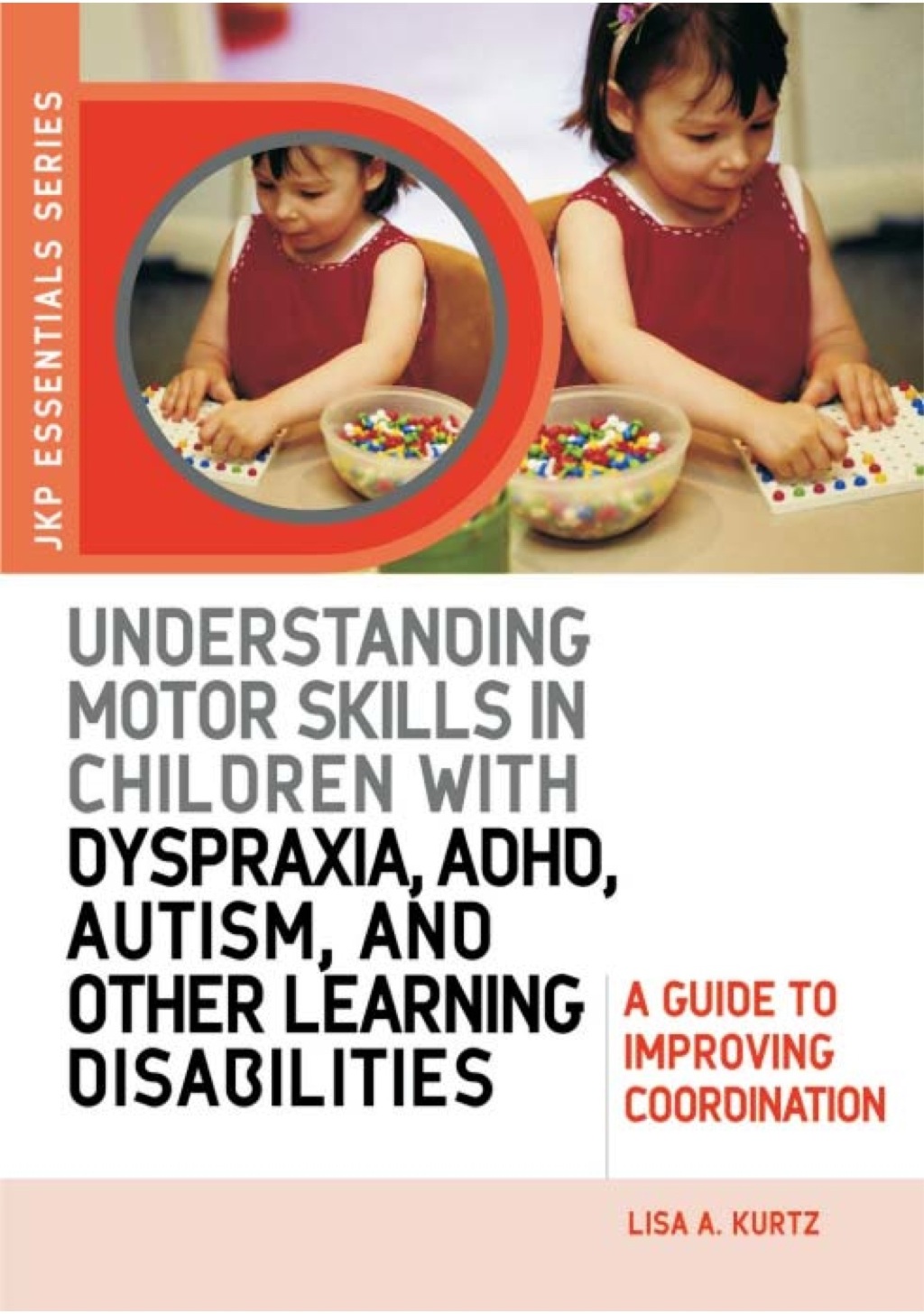 Understanding Motor Skills in Children with Dyspraxia, ADHD, Autism, and Other Learning Disabilities A Guide to Improving Coordination - (PDF/EPUB Version)