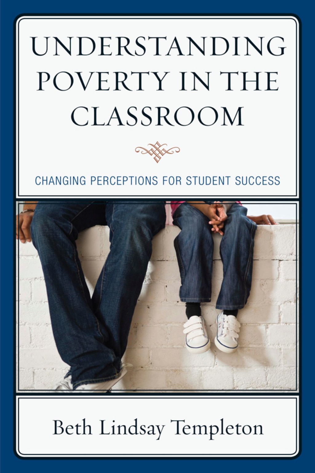 Understanding Poverty in the Classroom Changing Perceptions for Student Success - (PDF/EPUB Version)