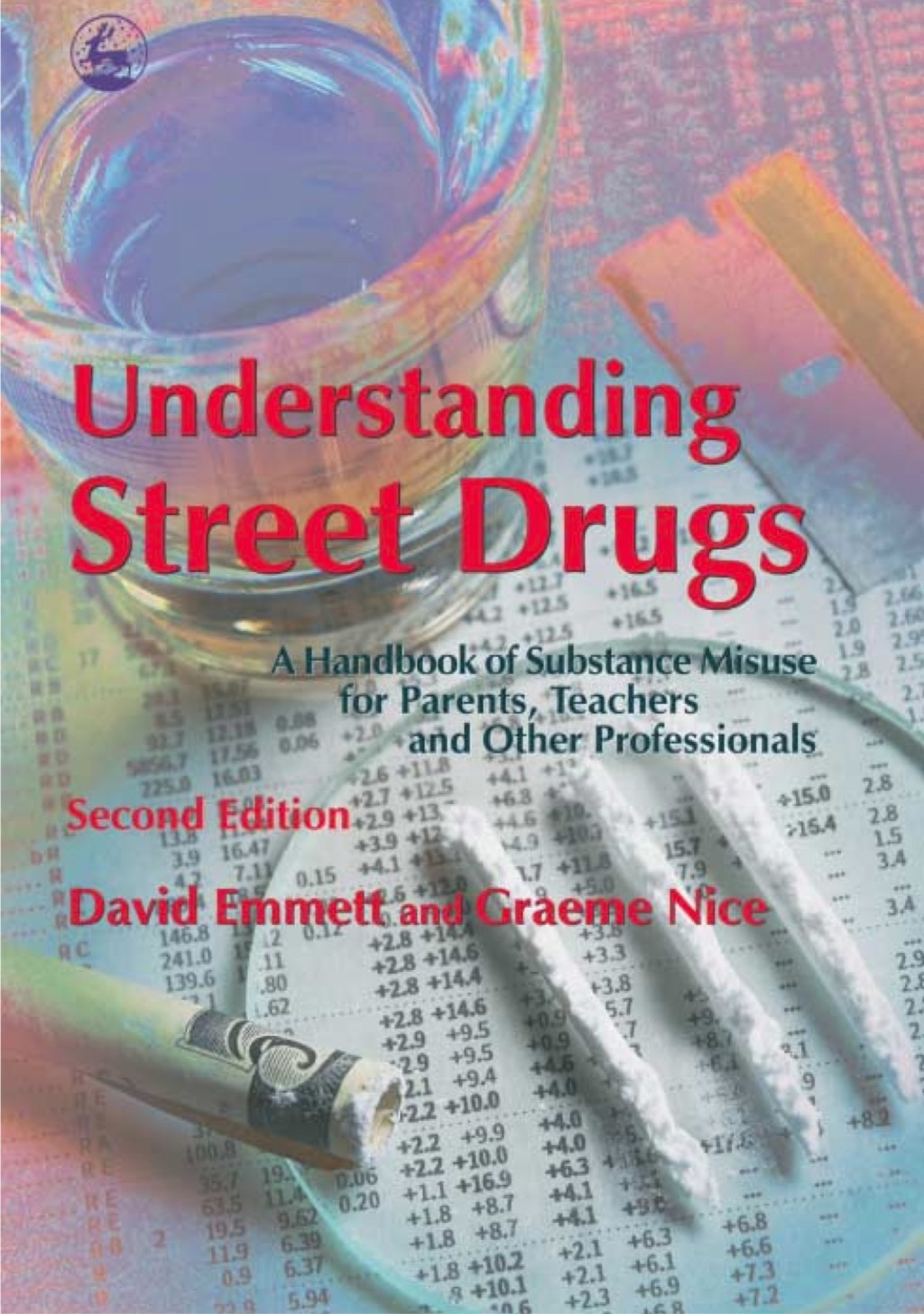 Understanding Street Drugs A Handbook of Substance Misuse for Parents, Teachers and Other Professionals Second Edition 2nd Edition - (PDF/EPUB Version)