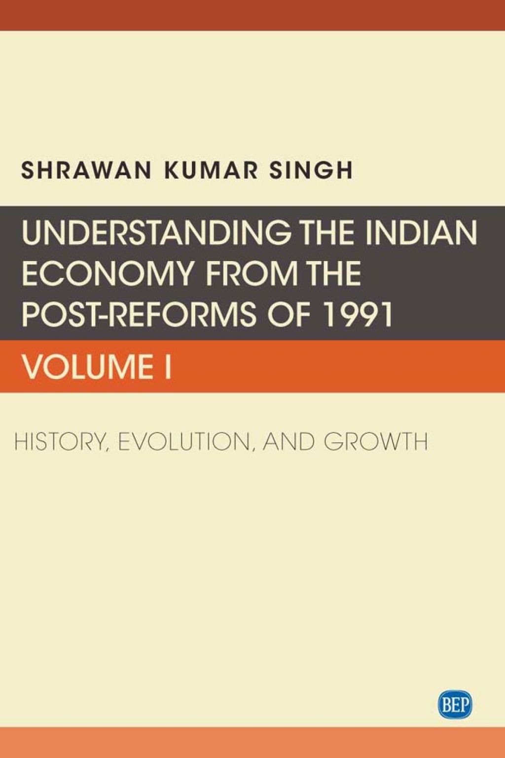 Understanding the Indian Economy from the Post-Reforms of 1991, Volume I History, Evolution, and Growth - (PDF/EPUB Version)