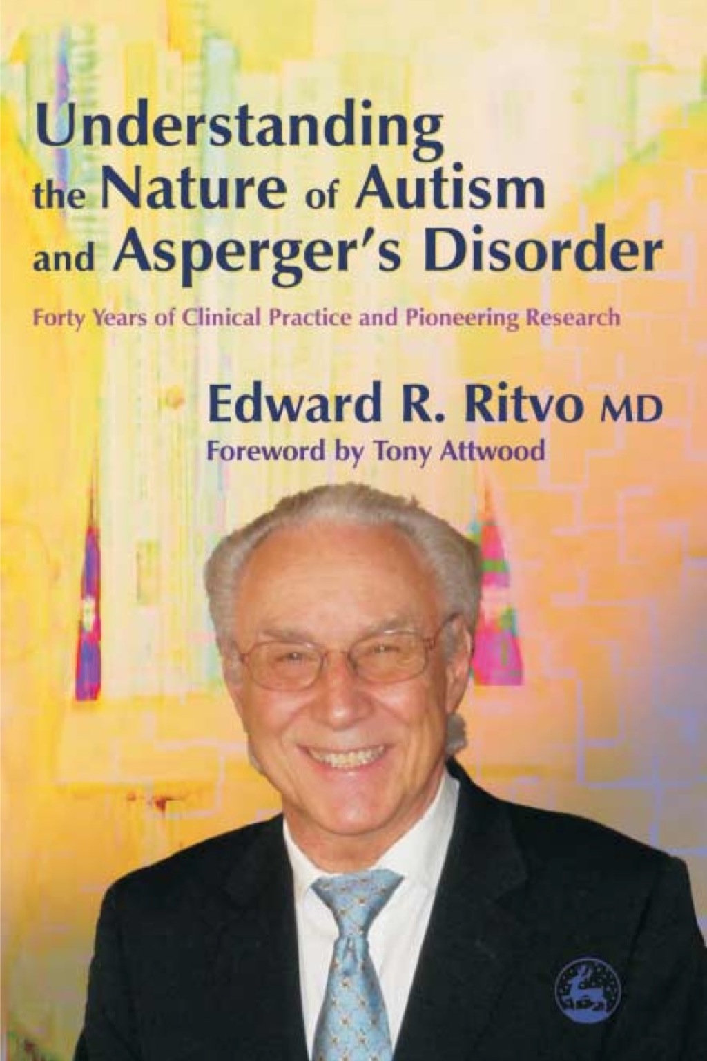 Understanding the Nature of Autism and Asperger's Disorder Forty Years of Clinical Practice and Pioneering Research - (PDF/EPUB Version)