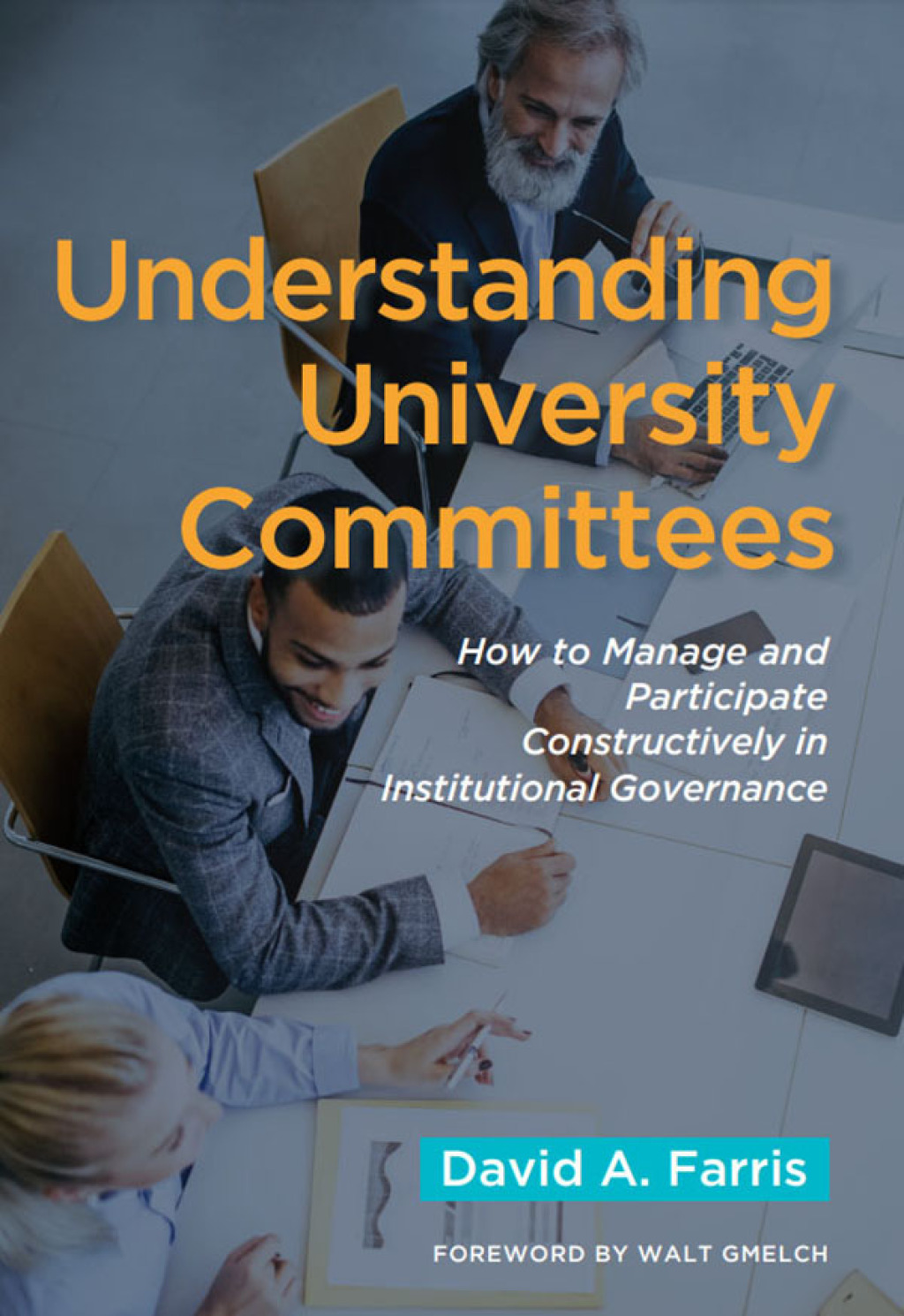 Understanding University Committees How to Manage and Participate Constructively in Institutional Governance 1st Edition - (PDF/EPUB Version)