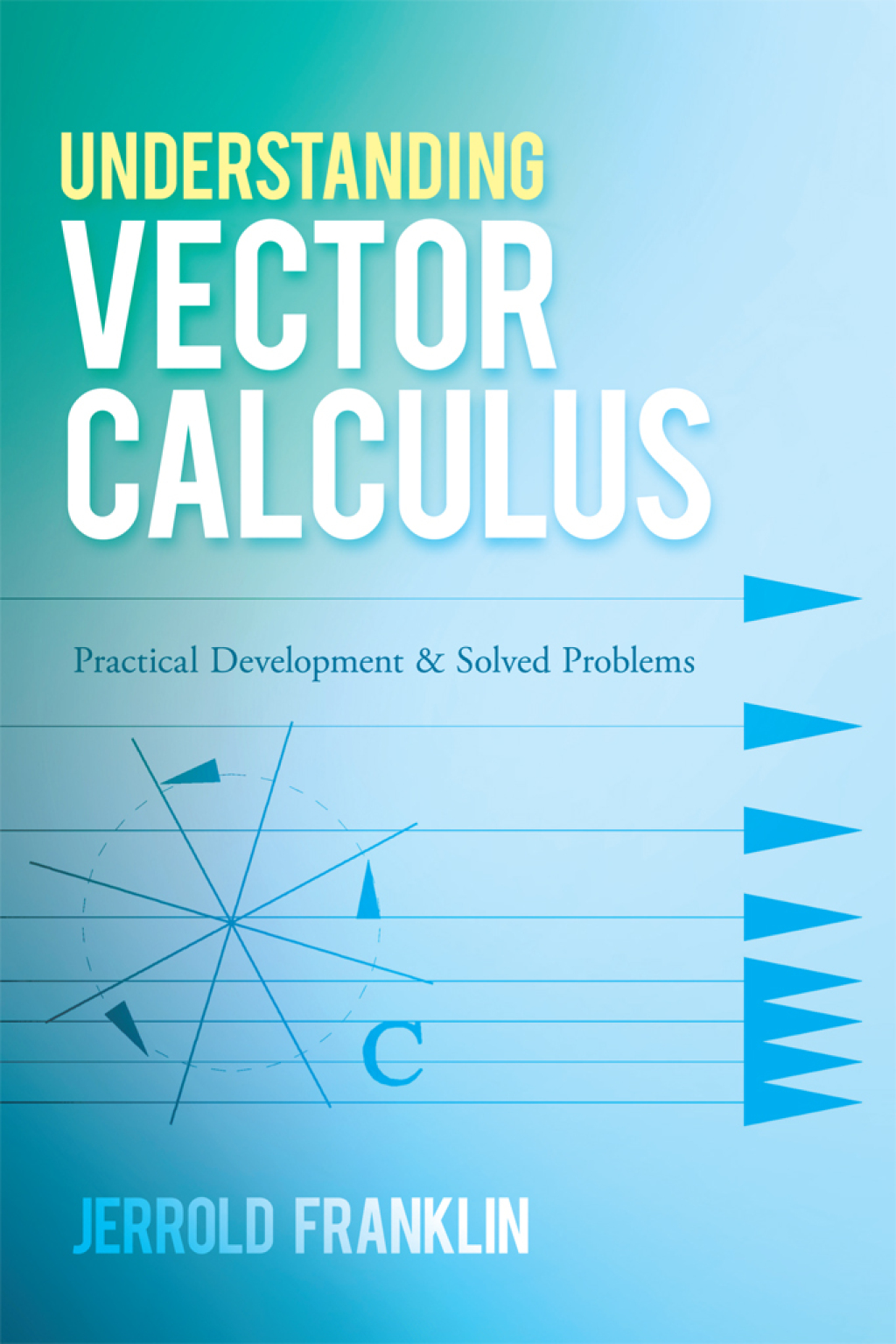Understanding Vector Calculus Practical Development and Solved Problems - (PDF/EPUB Version)