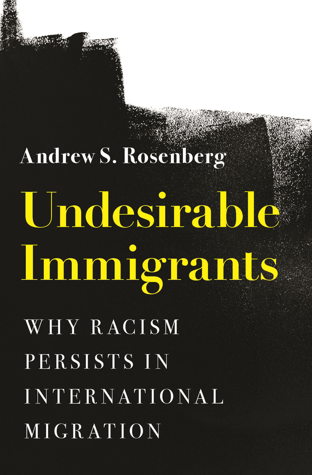 Undesirable Immigrants Why Racism Persists in International Migration - (PDF/EPUB Version)