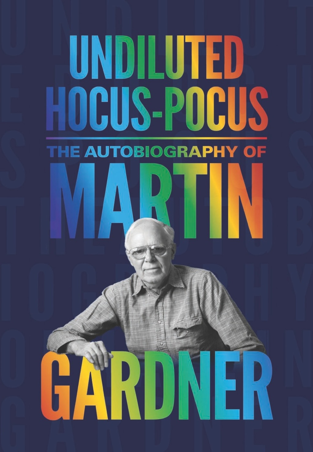 Undiluted Hocus-Pocus The Autobiography of Martin Gardner - (PDF/EPUB Version)