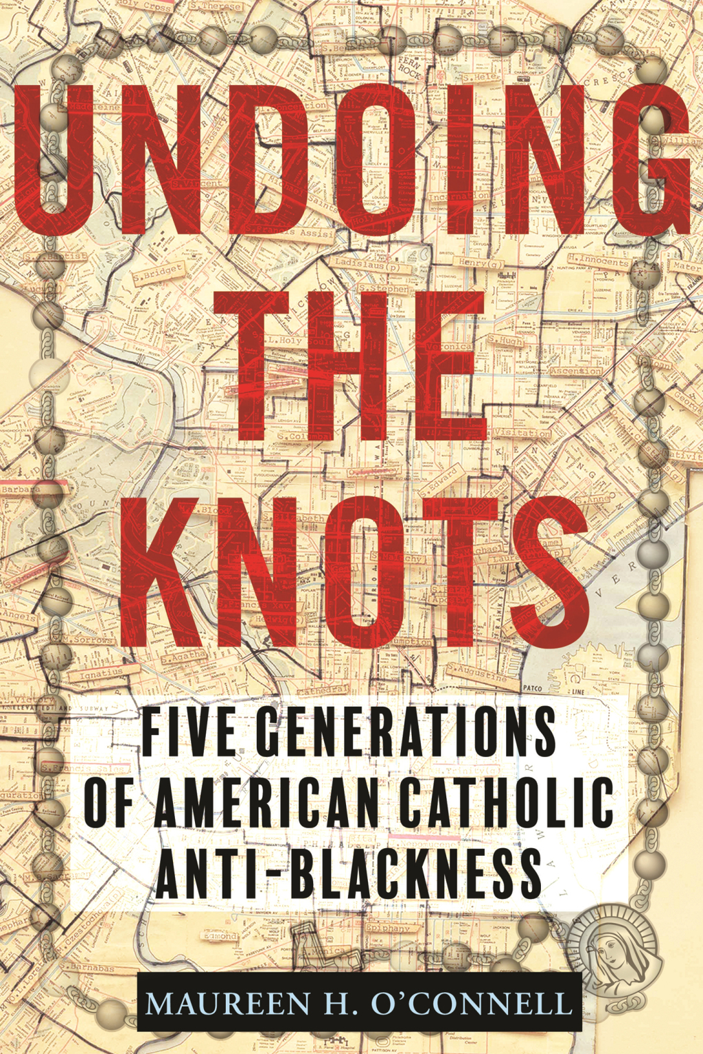 Undoing the Knots Five Generations of American Catholic Anti-Blackness - (PDF/EPUB Version)