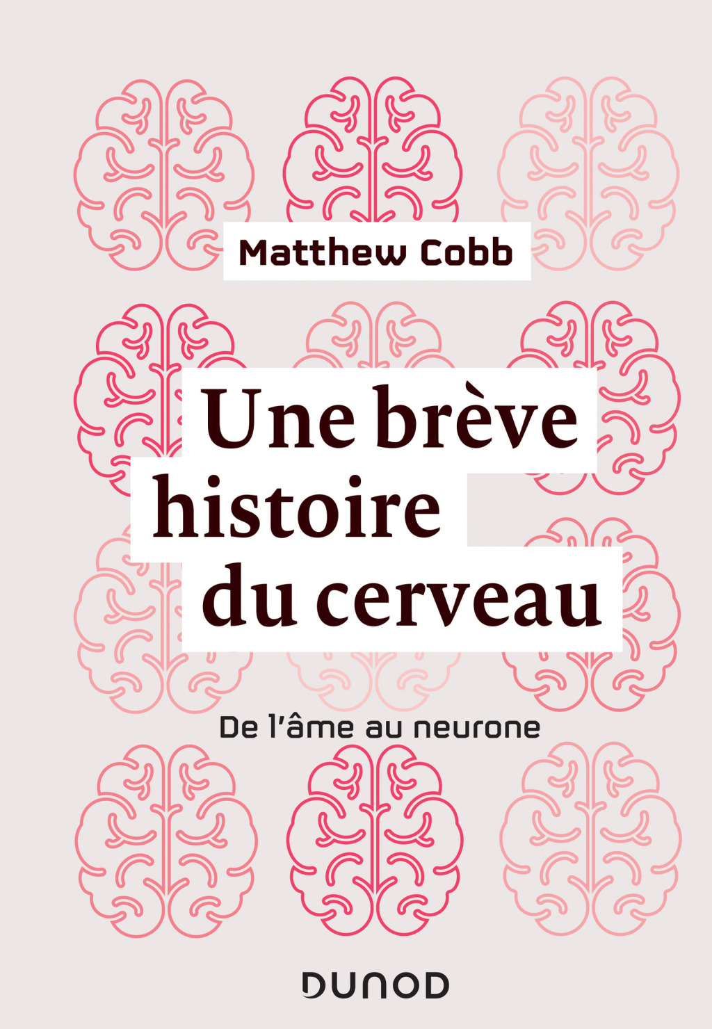 Une brÃ¨ve histoire du cerveau De l'Ã¢me au neurone - (PDF/EPUB Version)