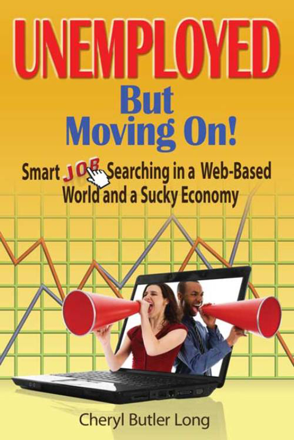 Unemployed, But Moving On! Smart Job Searching in a Web-Based World and a Sucky Economy - (PDF/EPUB Version)