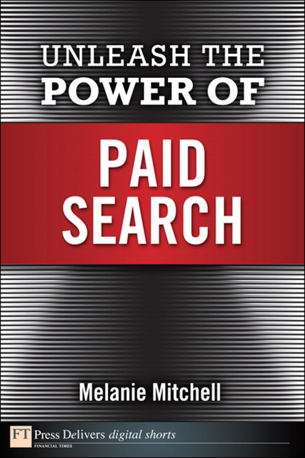 Unleash the Power of Paid Search Unleash the Power of Paid 1st Edition - (PDF/EPUB Version)