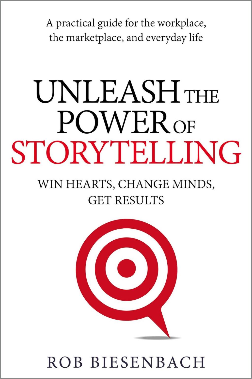 Unleash the Power of Storytelling: Win Hearts, Change Minds, Get Results 1st Edition - (PDF/EPUB Version)
