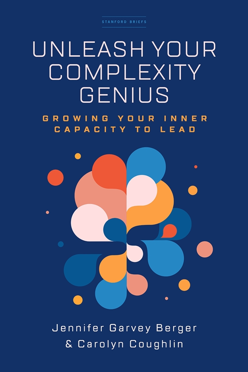 Unleash Your Complexity Genius Growing Your Inner Capacity to Lead 1st Edition - (PDF/EPUB Version)