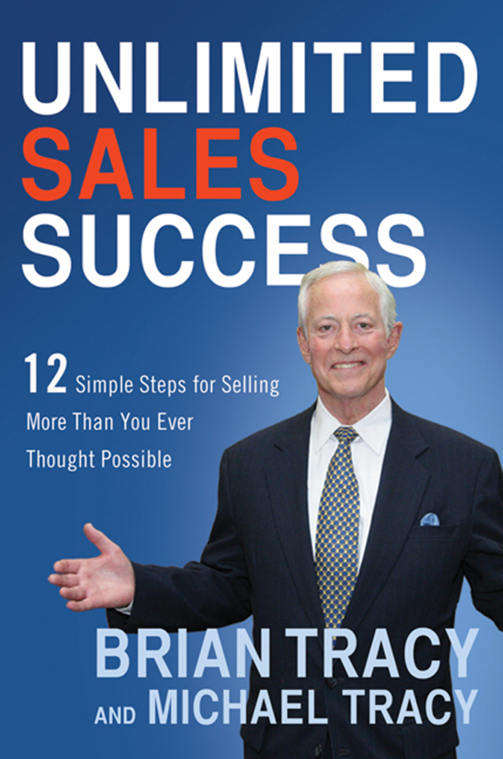 Unlimited Sales Success 12 Simple Steps for Selling More Than You Ever Thought Possible 1st Edition - (PDF/EPUB Version)