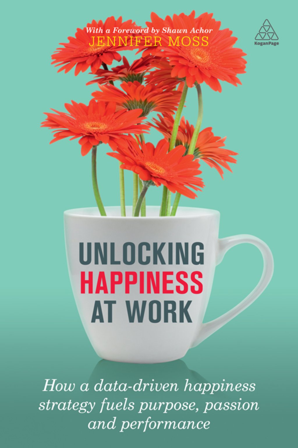 Unlocking Happiness at Work How a Data-driven Happiness Strategy Fuels Purpose, Passion and Performance 1st Edition - (PDF/EPUB Version)