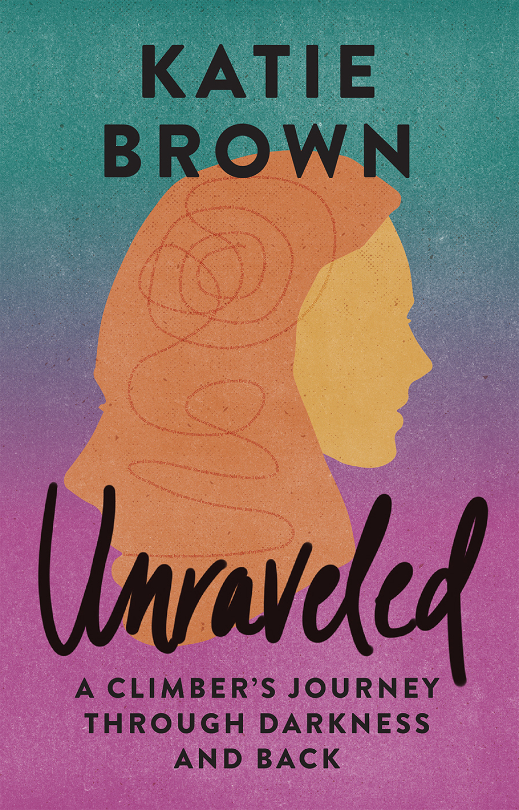 Unraveled A Climberâ€™s Journey Through Darkness and Back - (PDF/EPUB Version)